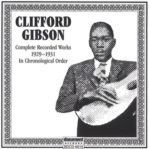 CLIFFORD GIBSON  
Complete Recorded Works  
1929–1931  
In Chronological Order  

document RECORDS  
BDCD-6015