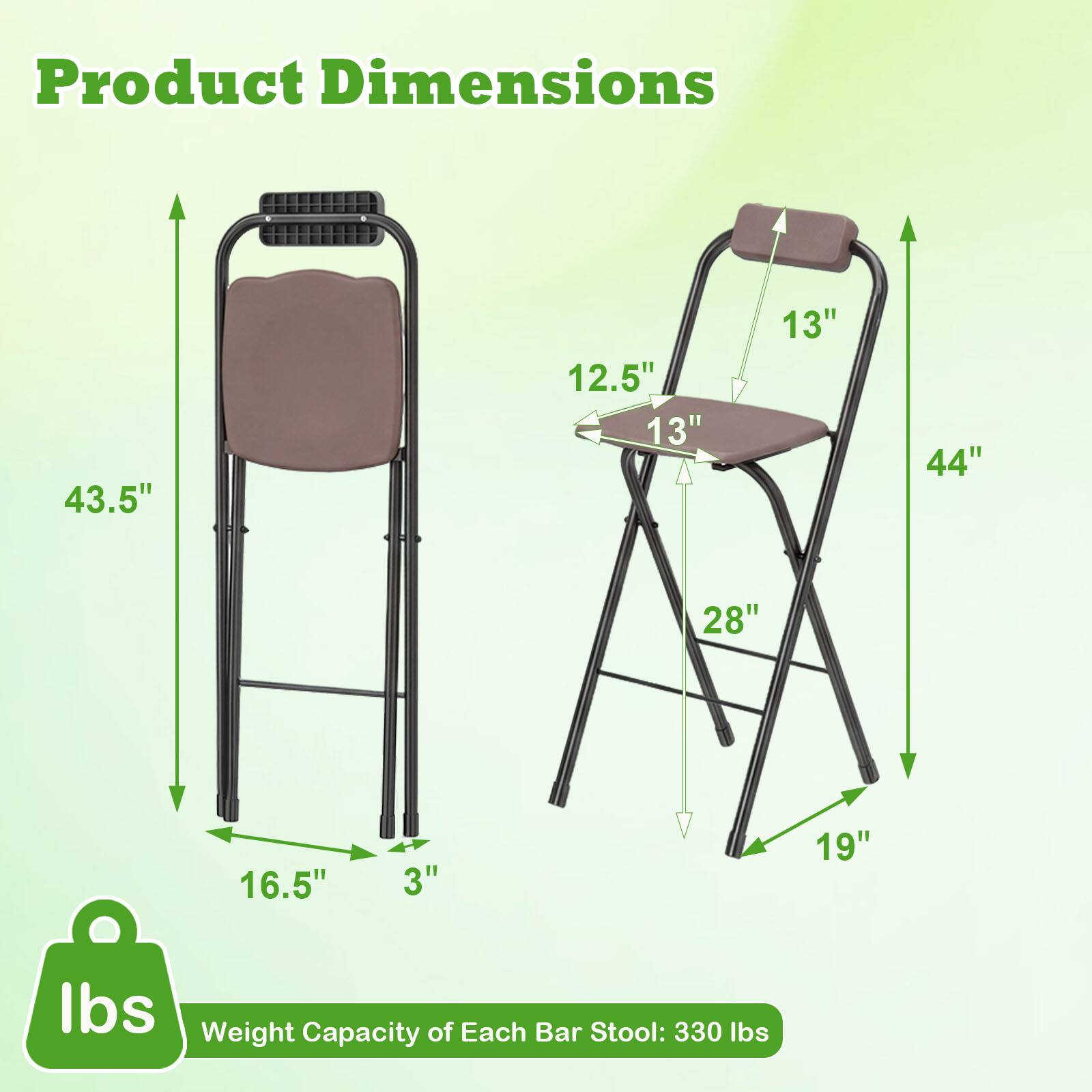 Product Dimensions: 43.5" x 12.5" x 13" x 13" x 44" x 28" x 16.5" x 3" x 19"  
Weight Capacity of Each Bar Stool: 330 lbs