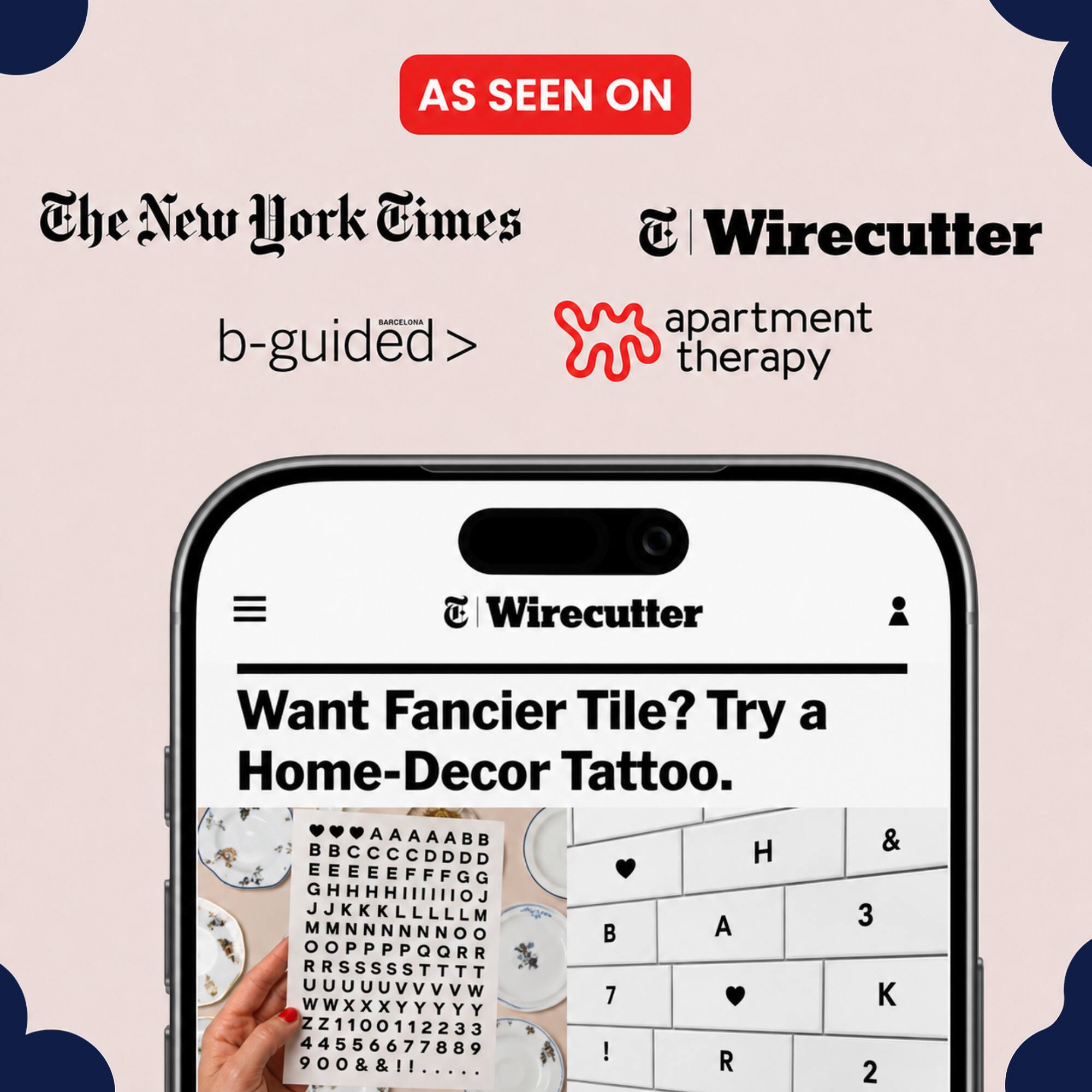 AS SEEN ON The New York Times Wirecutter apartment therapy Want Fancier Tile? Try a Home-Decor Tattoo.