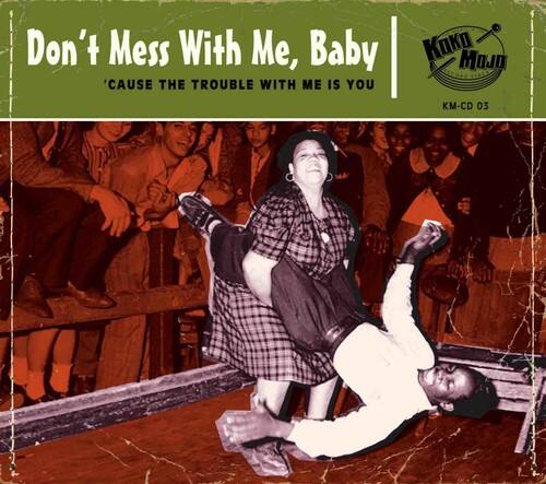 Don't Mess With Me, Baby  
'Cause The Trouble With Me Is You  

KINDA MUSIC  
KM-CD 03
