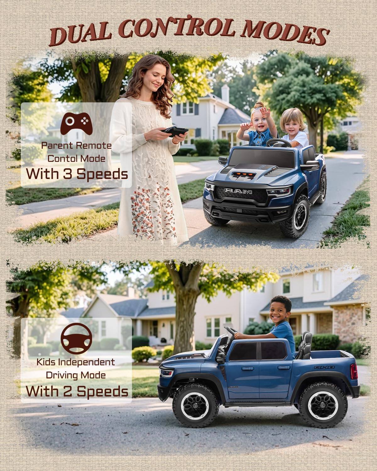 DUAL CONTROL MODES

Parent Remote Control Mode With 3 Speeds

Kids Independent Driving Mode With 2 Speeds