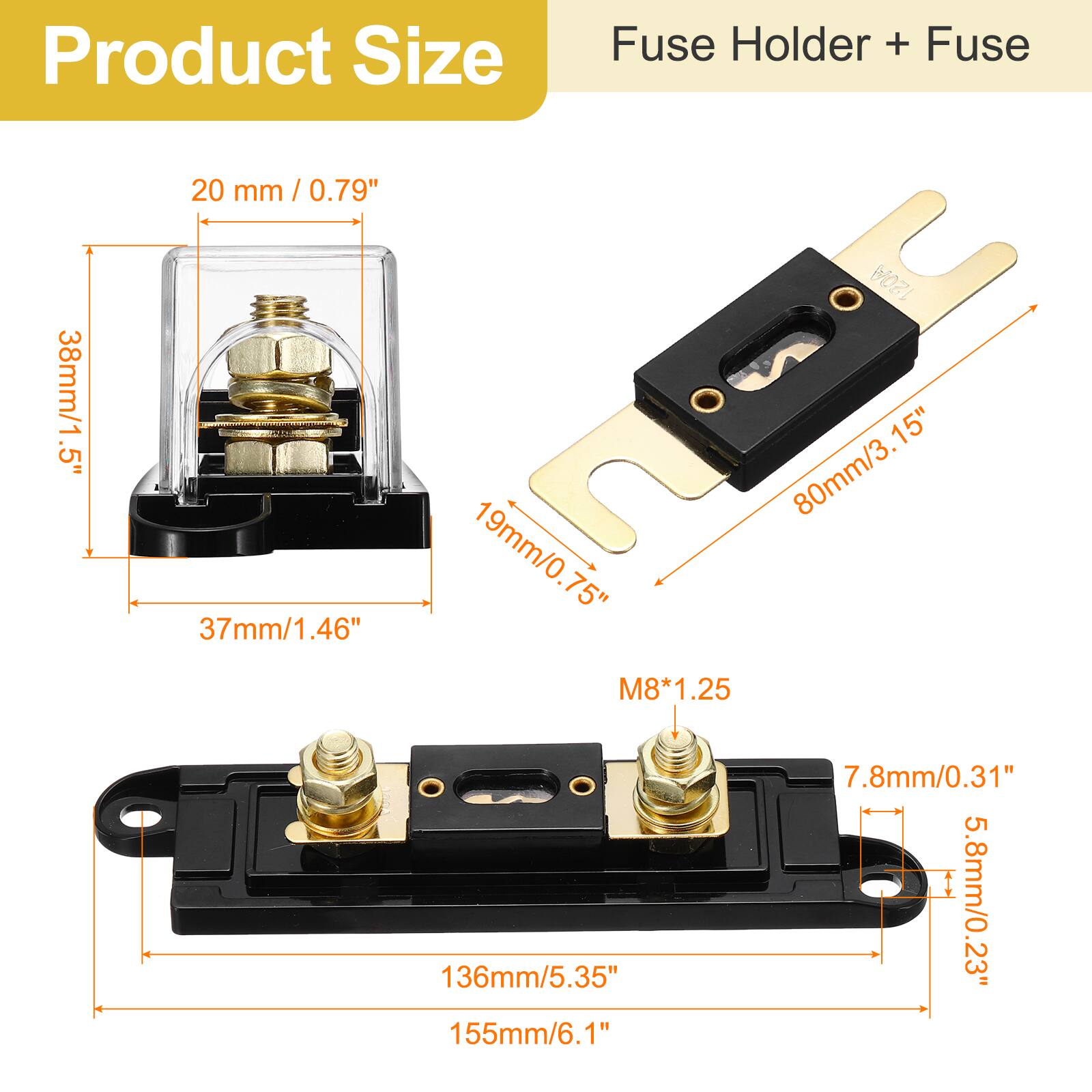 Product Size  
Fuse Holder + Fuse  

- 20 mm / 0.79"  
- 38mm/1.5"  
- 37mm/1.46"  
- 19mm/0.75"  
- 80mm/3.15"  
- M8*1.25  
- 136mm/5.35"  
- 155mm/6.1"  
- 7.8mm/0.31"  
- 5.8mm/0.23"