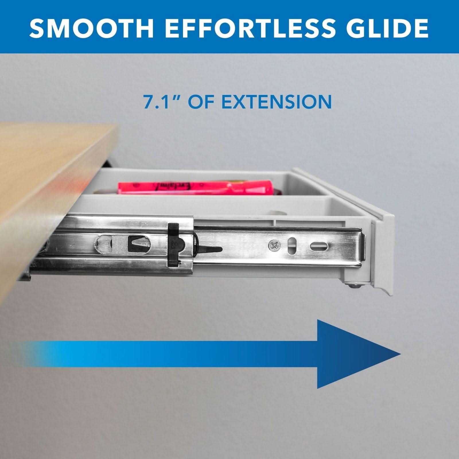 SMOOTH EFFORTLESS GLIDE

7.1" OF EXTENSION