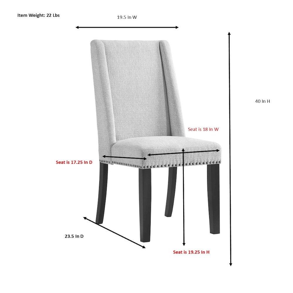 Item Weight: 22 Lbs  
19.5 In W  
40 In H  
Seat is 18 In W  
Seat is 17.25 In D  
23.5 In D  
Seat is 19.25 In H