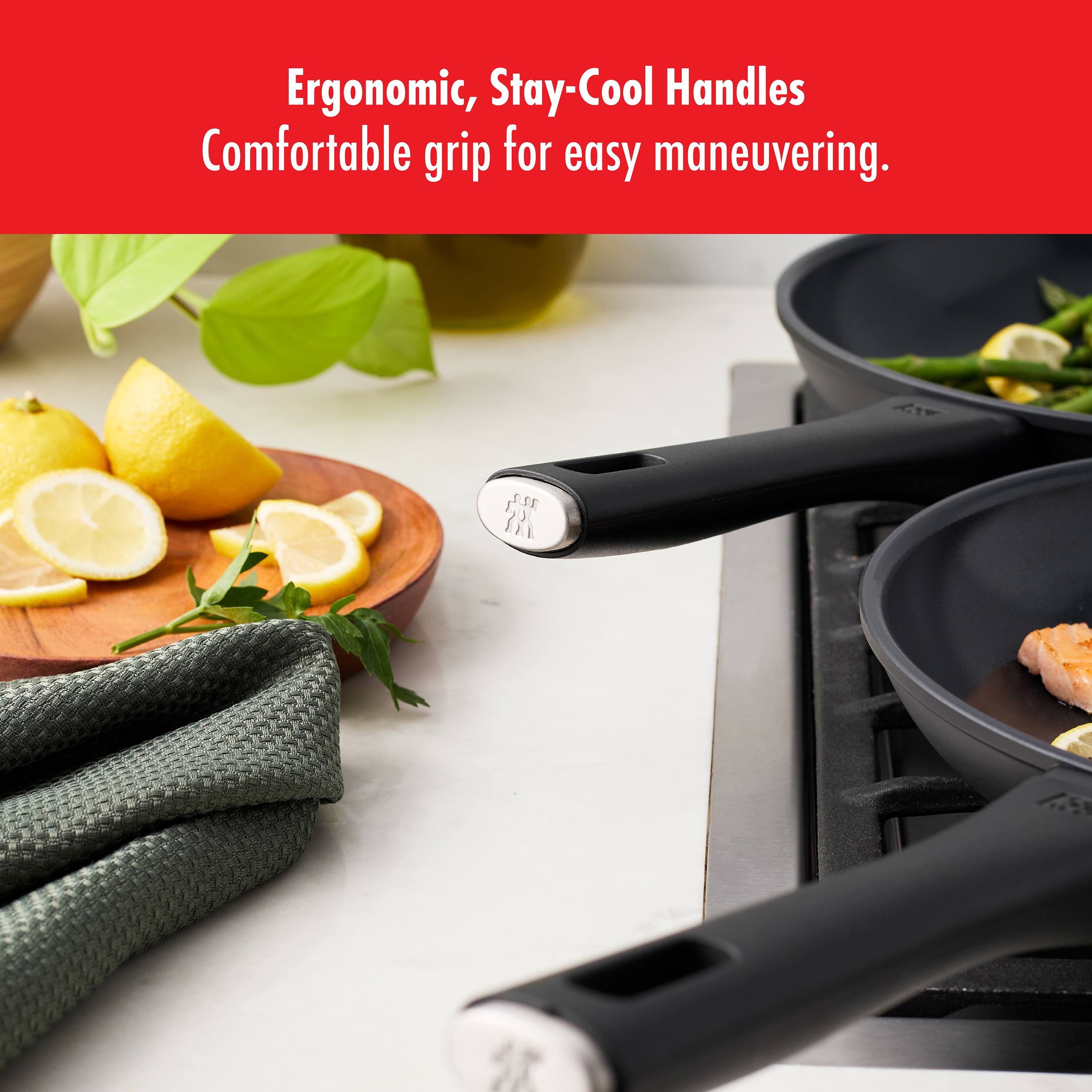 Ergonomic, Stay-Cool Handles  
Comfortable grip for easy maneuvering.