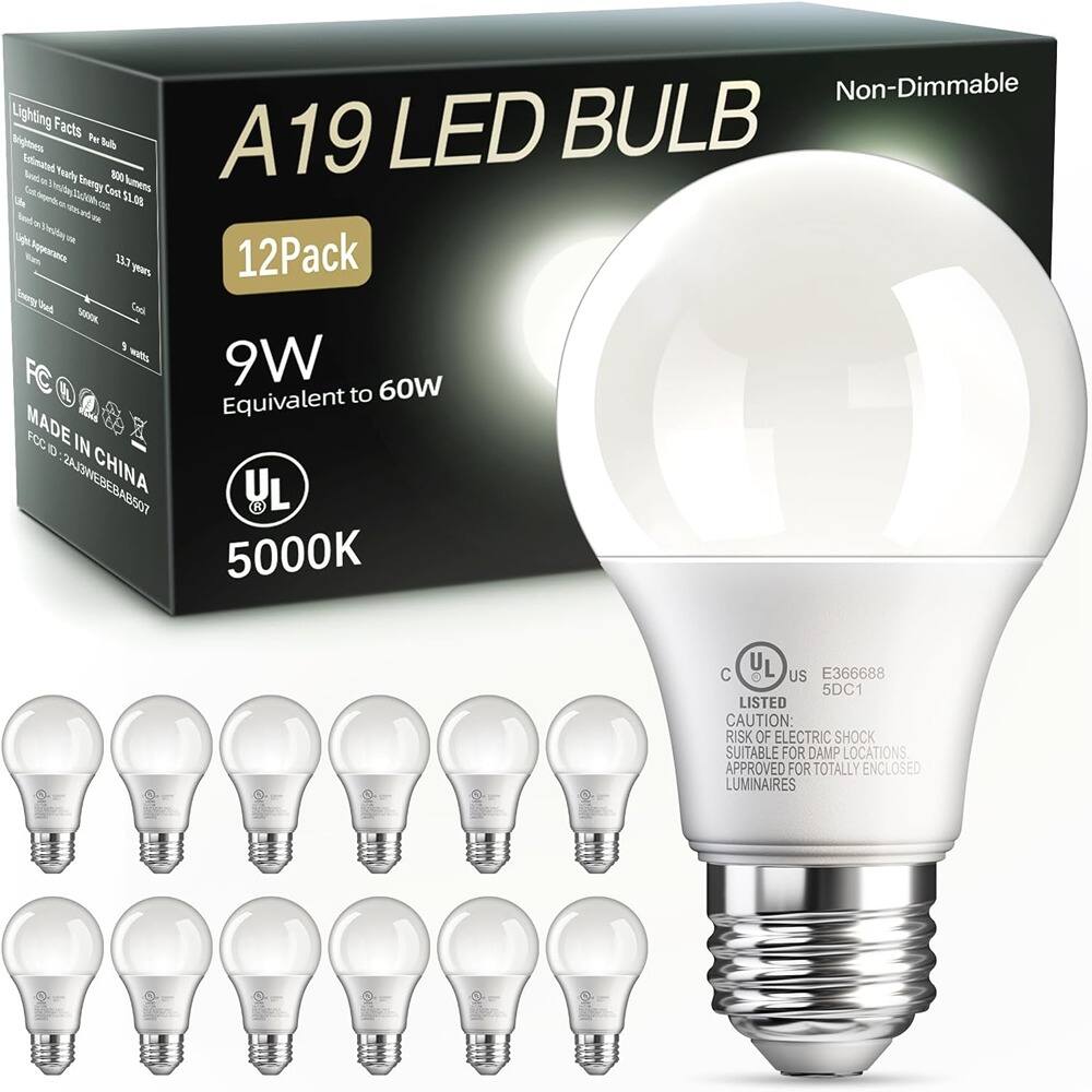 A19 LED BULB
Non-Dimmable
12 Pack
9W
Equivalent to 60W
5000K
Lighting Facts
Per Bulb
Engineered to Save Energy
800 lumens
$0.108
13.7 years
MADE IN CHINA
FC: D-2A3J3WEBAB07
UL LISTED
E366688
5DC1
CAUTION: RISK OF ELECTRIC SHOCK
SUITABLE FOR DAMP LOCATIONS
APPROVED FOR TOTALLY ENCLOSED LUMINAIRES