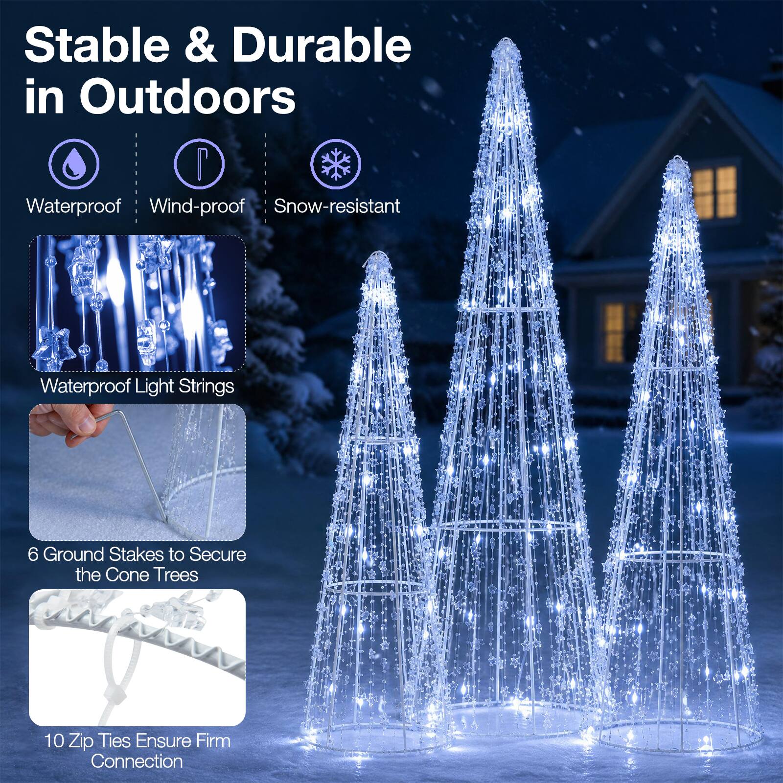 Stable & Durable in Outdoors

Waterproof
Wind-proof
Snow-resistant

Waterproof Light Strings

6 Ground Stakes to Secure the Cone Trees

10 Zip Ties Ensure Firm Connection