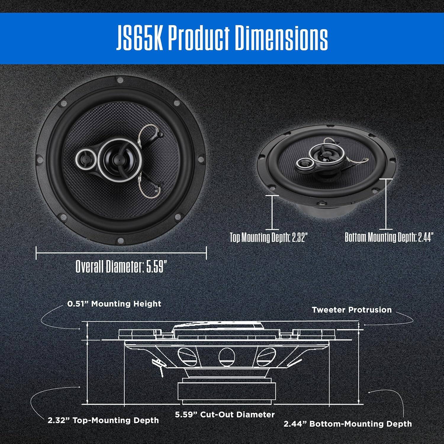 JS65K Product Dimensions

- Top Mounting Depth: 2.32"
- Bottom Mounting Depth: 2.44"
- Overall Diameter: 5.59"
- 0.51" Mounting Height
- Tweeter Protrusion: 2.32"
- Top-Mounting Depth: 5.59"
- Cut-Out Diameter: 2.44"
- Bottom-Mounting Depth
