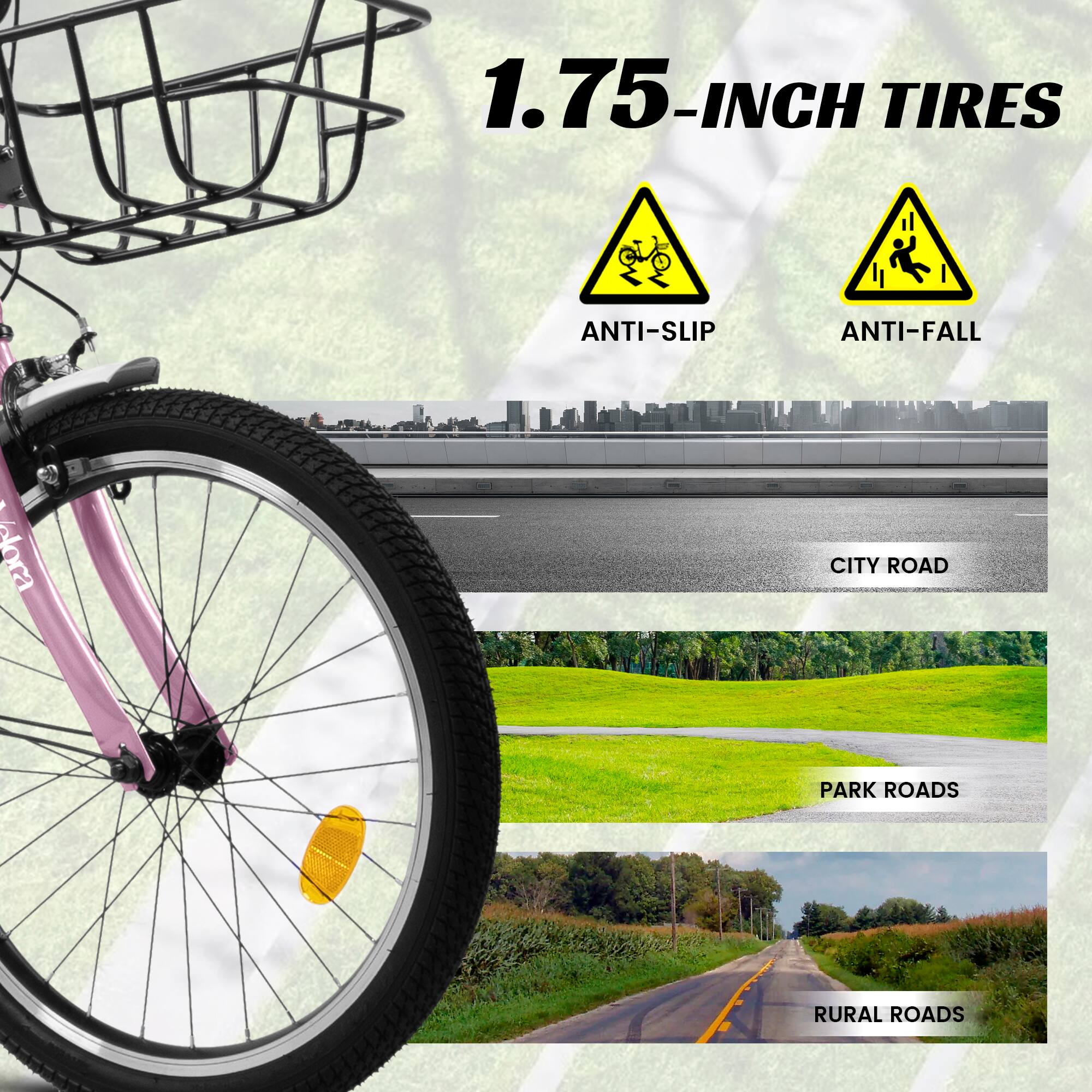 1.75-INCH TIRES  
ANTI-SLIP  
ANTI-FALL  

CITY ROAD  
PARK ROADS  
RURAL ROADS