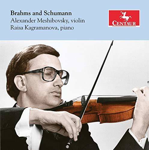 Brahms and Schumann  
Alexander Meshibovsky, violin  
Raisa Kagramanova, piano  

CENTAUR