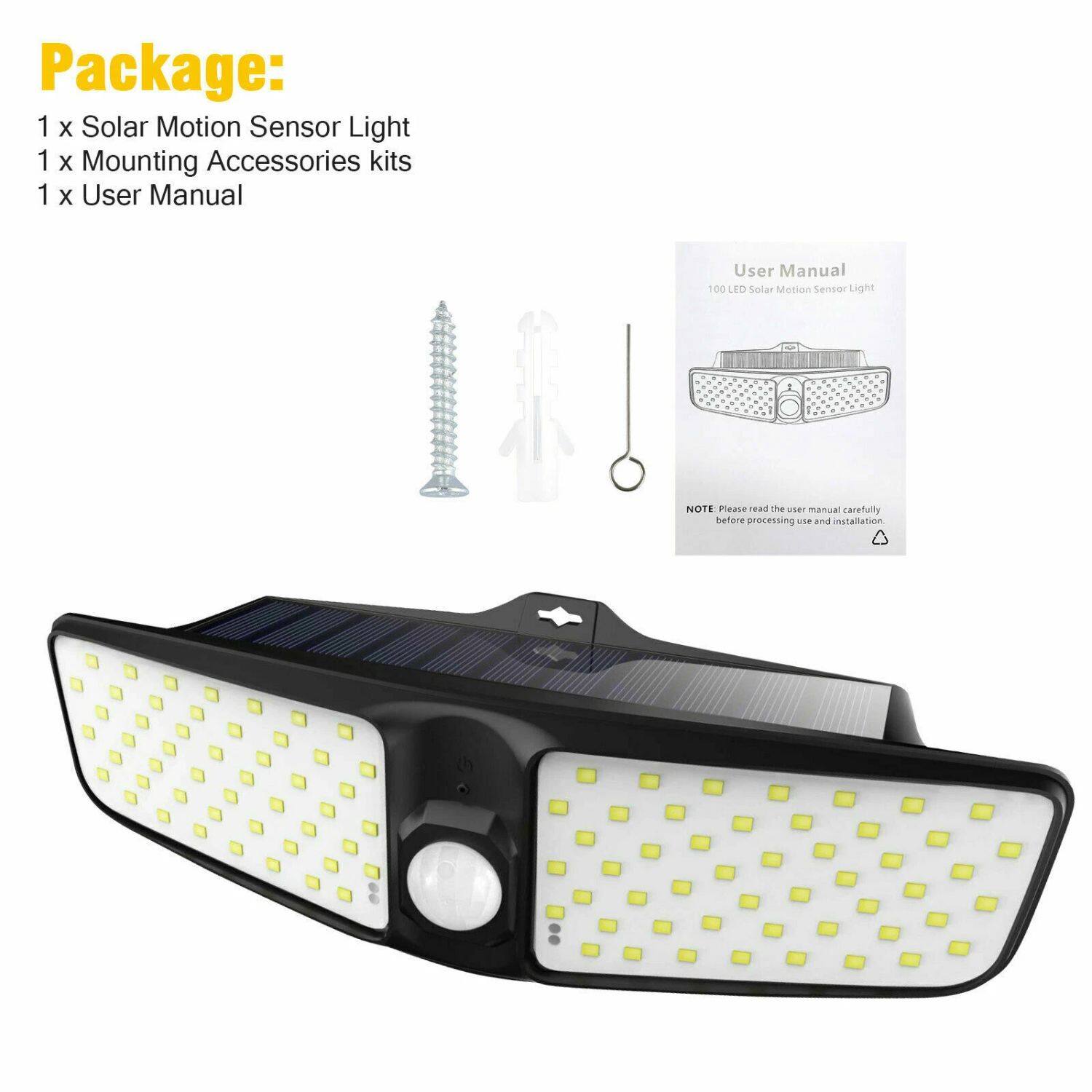 Package:
1 x Solar Motion Sensor Light
1 x Mounting Accessories kits
1 x User Manual

User Manual
100 LED Solar Motion Sensor Light

NOTE: Please read the user manual carefully before processing use and installation.