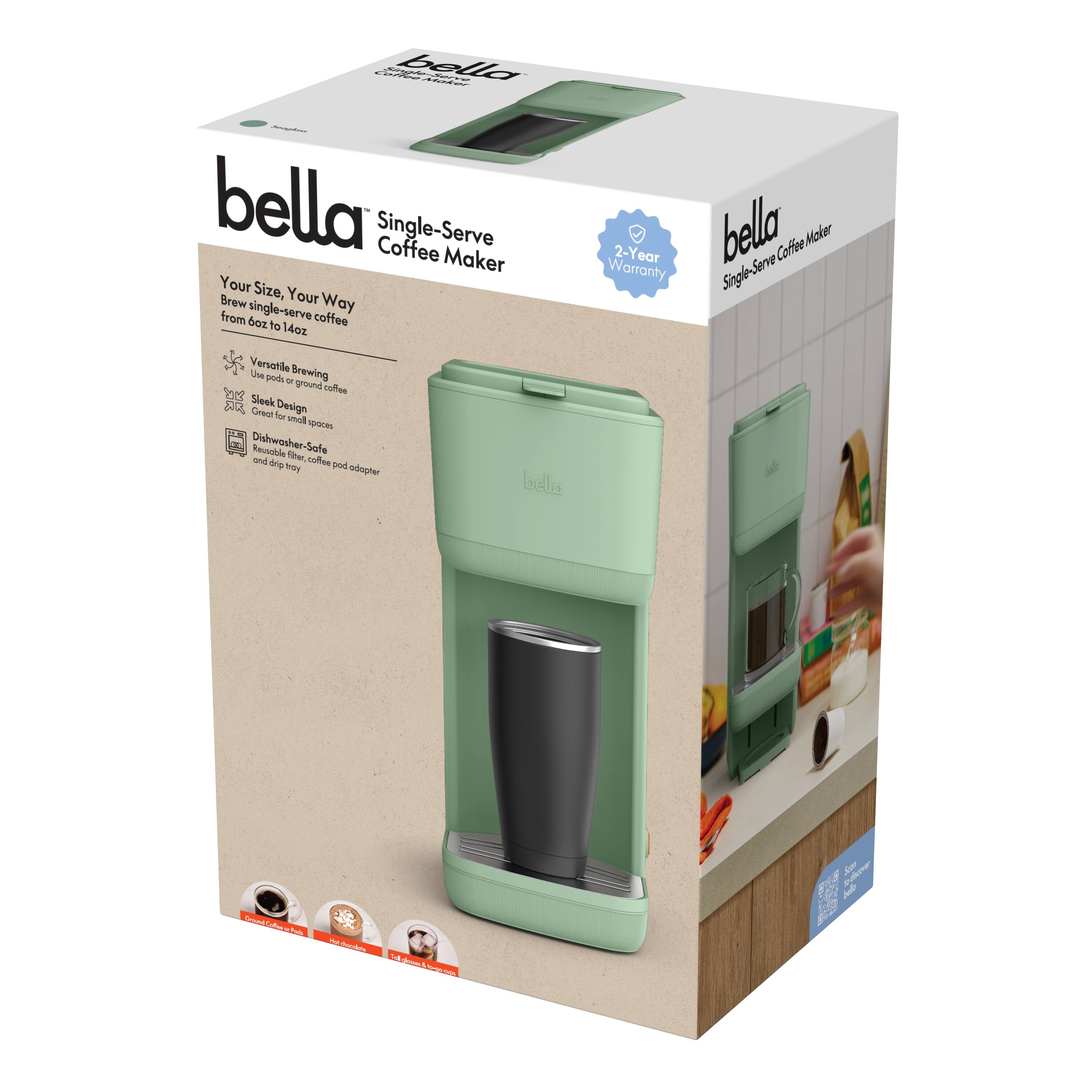 bella Single-Serve Coffee Maker

Your Size, Your Way
Brew single-serve coffee from 6oz to 14oz

Versatile Brewing
- Versatile Brewing
- Sleek Design
- Great for small spaces
- Dishwasher-Safe
- Reusable filter, coffee pod adapter and drip tray

2-Year Warranty

Sleek Design
Great for small spaces
Dishwasher-Safe
Reusable filter, coffee pod adapter and drip tray
