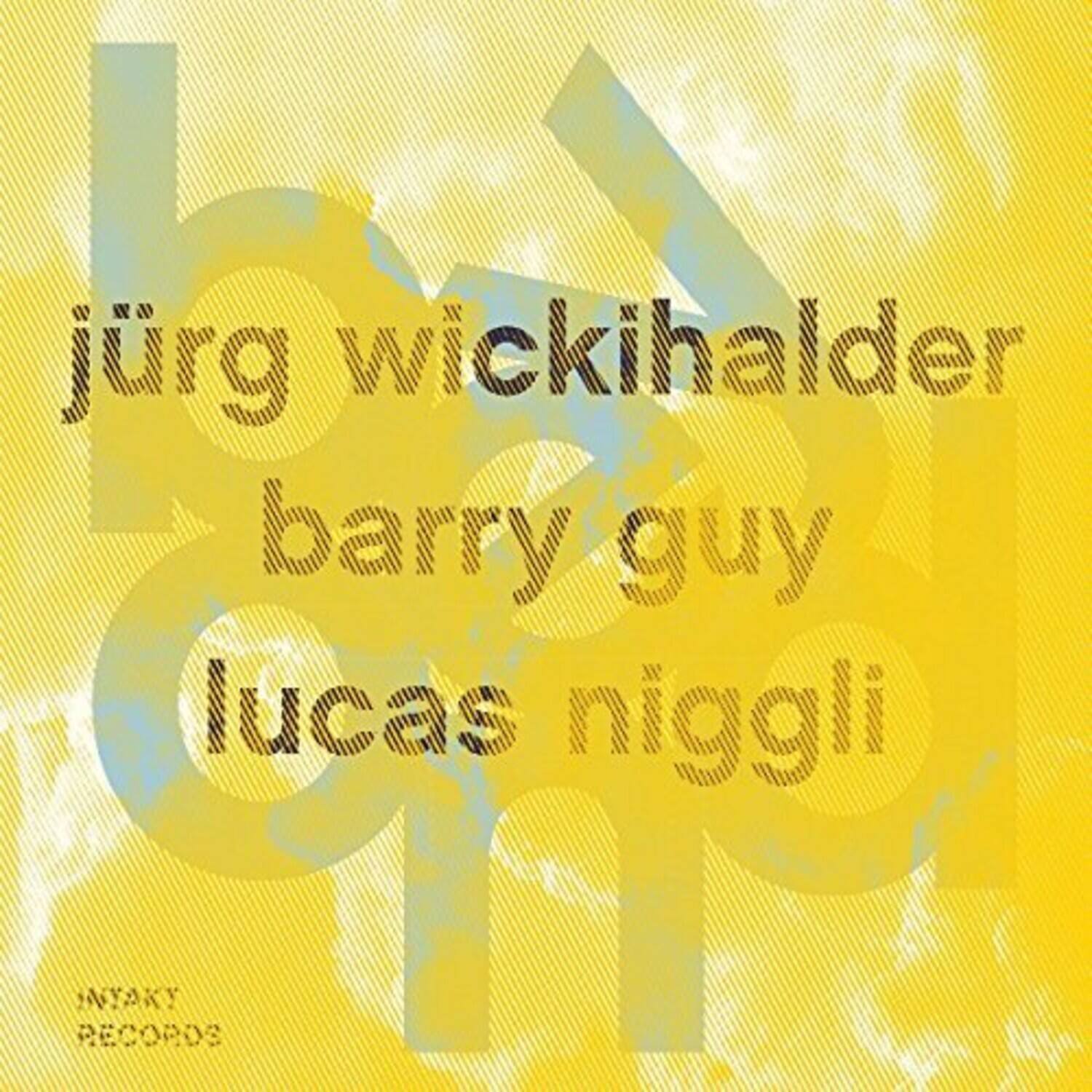jurg wickihalter  
barry guy  
lucas niggl  
INAKY RECORDS