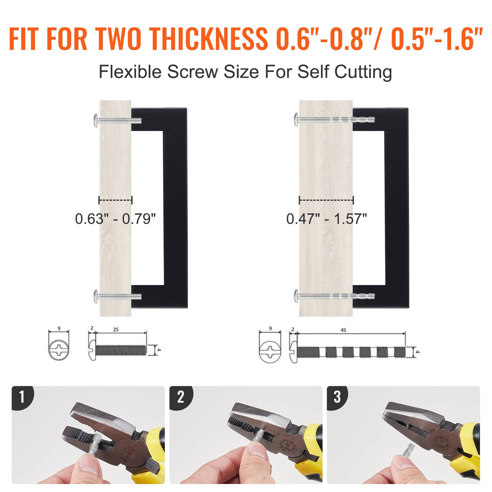 FIT FOR TWO THICKNESS 0.6"-0.8"/ 0.5"-1.6"  
Flexible Screw Size For Self Cutting  
0.63" - 0.79"  
0.47" - 1.57"