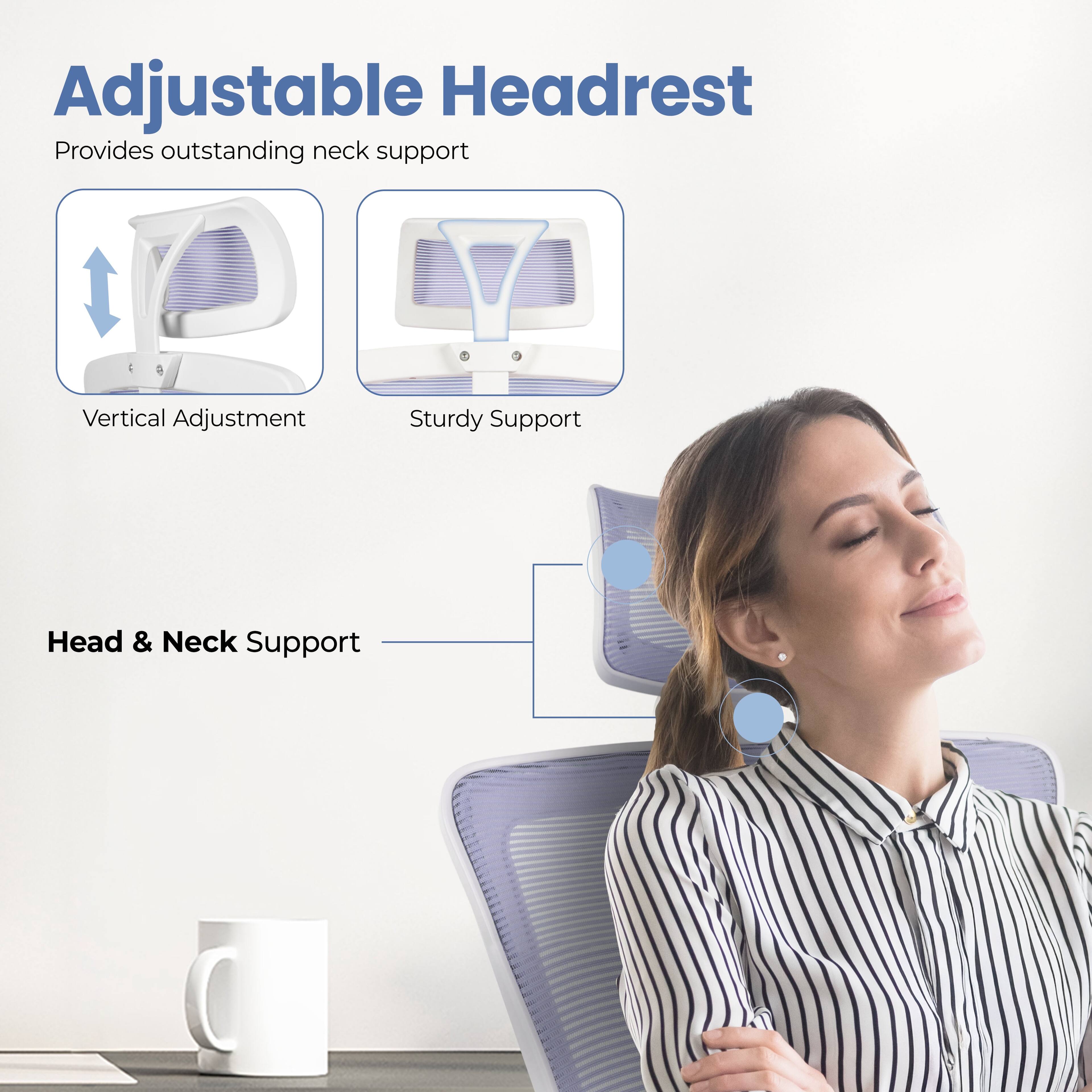 Adjustable Headrest  
Provides outstanding neck support

- Vertical Adjustment
- Sturdy Support

Head & Neck Support