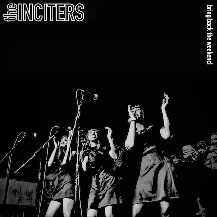 The Inciters
bring back the weekend