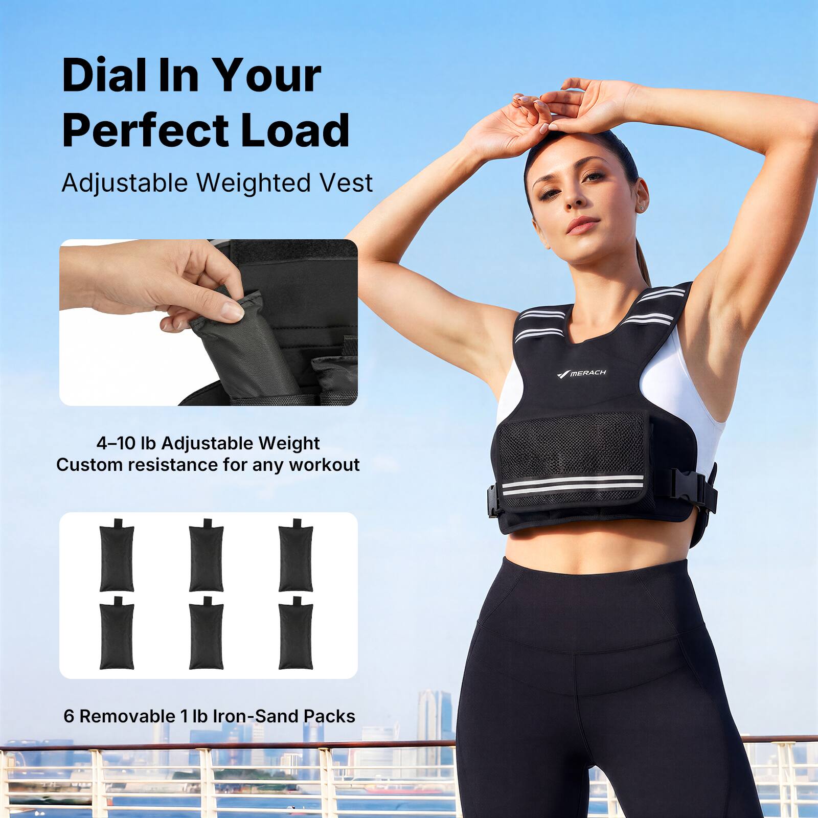 Dial In Your Perfect Load Adjustable Weighted Vest

MERACH

4-10 lb Adjustable Weight Custom resistance for any workout

6 Removable 1 lb Iron-Sand Packs