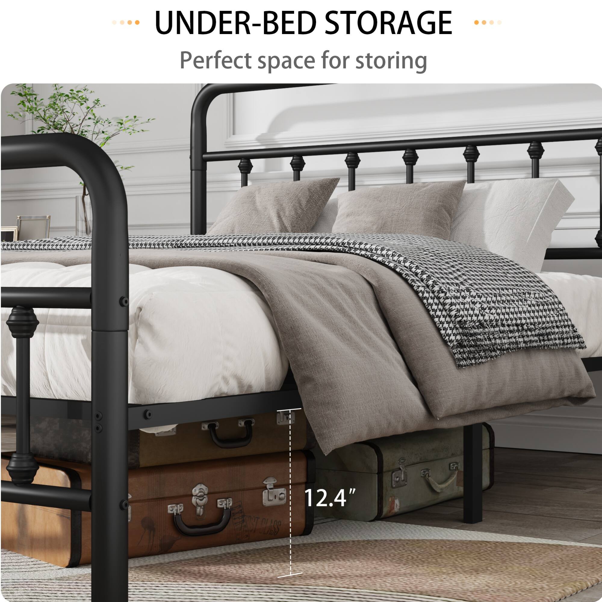 UNDER-BED STORAGE  
Perfect space for storing  

12.4"