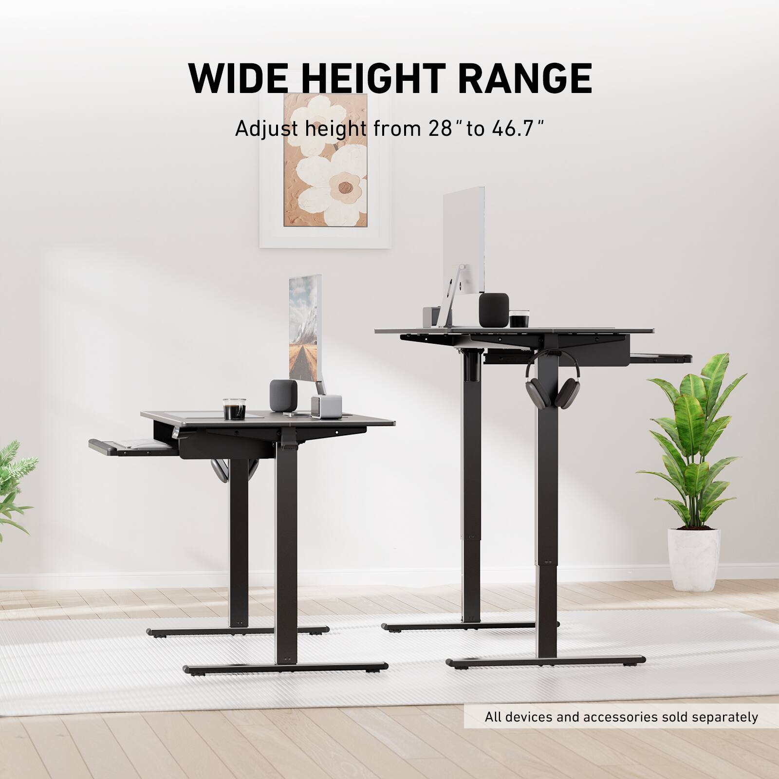 Wide Height Range: Adjust height from 28" to 46.7" All devices and accessories sold separately.