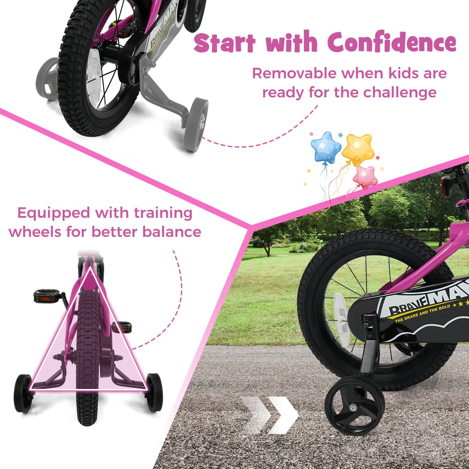 Start with Confidence  
Removable when kids are ready for the challenge  

Equipped with training wheels for better balance  

BRAVE MAN  
THE BRAKE AND THE BOLD