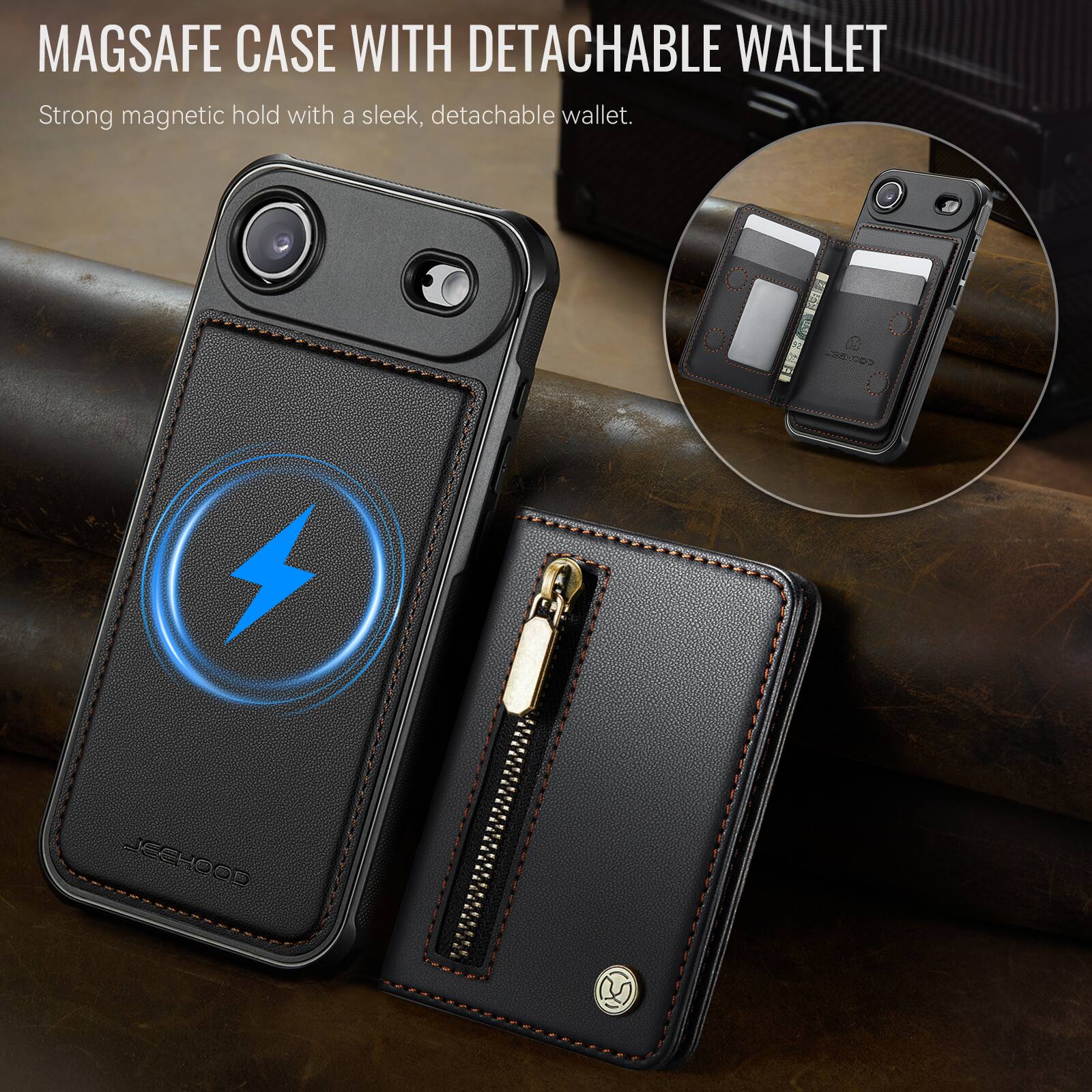 MAGSAFE CASE WITH DETACHABLE WALLET  
Strong magnetic hold with a sleek, detachable wallet.
