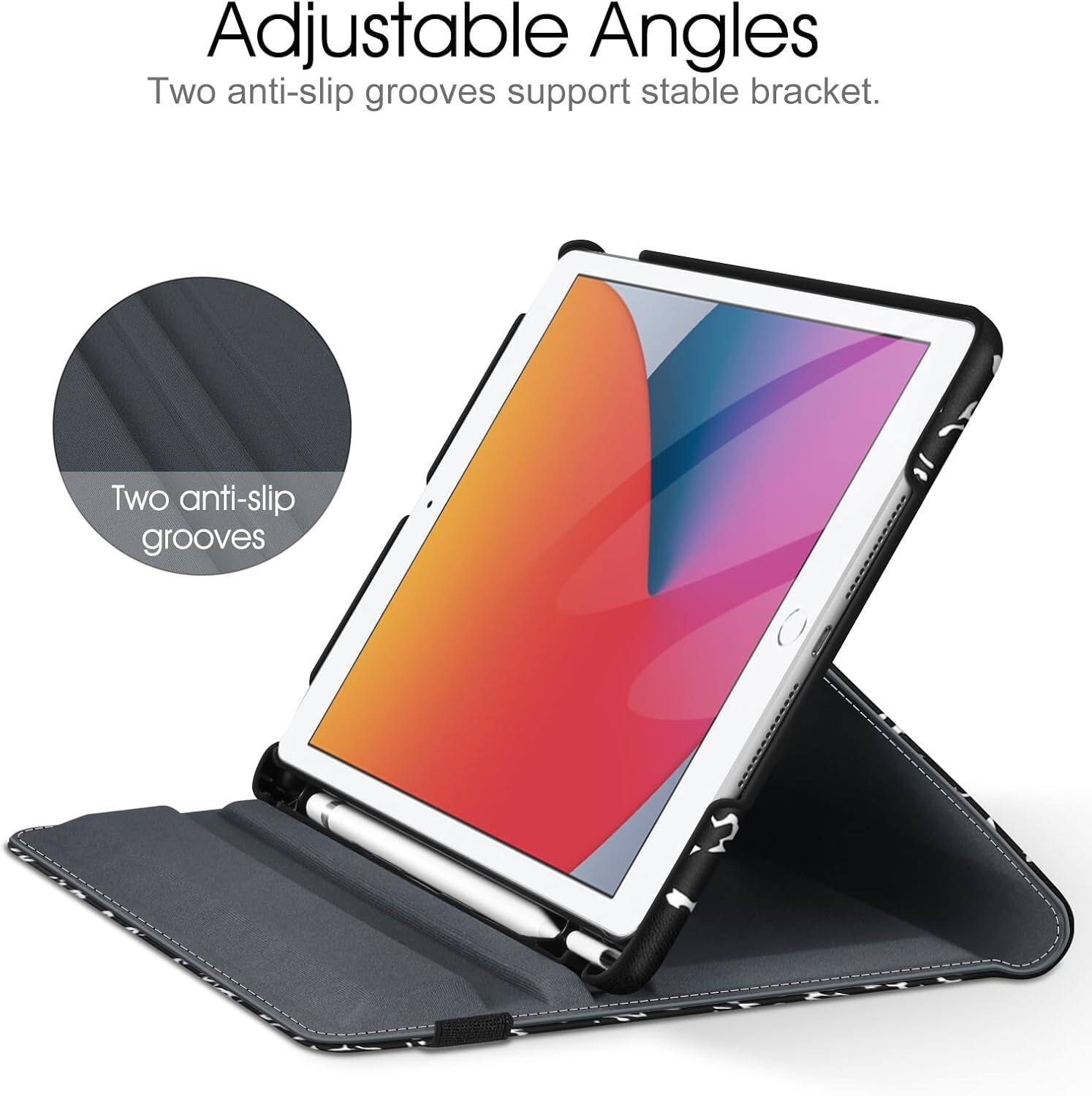 Adjustable Angles  
Two anti-slip grooves support stable bracket.  
Two anti-slip grooves
