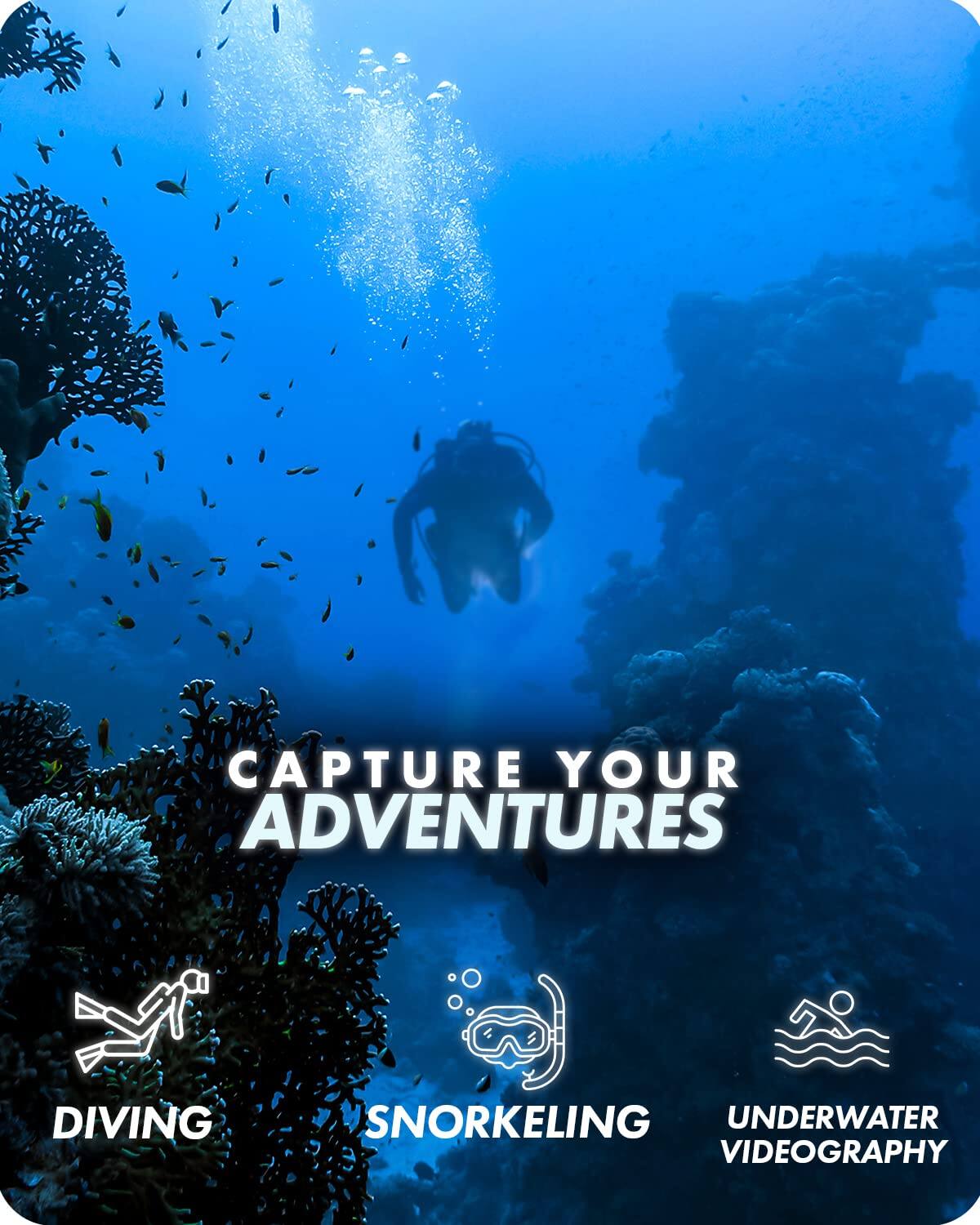 CAPTURE YOUR ADVENTURES

DIVING  
SNORKELING  
UNDERWATER VIDEOGRAPHY