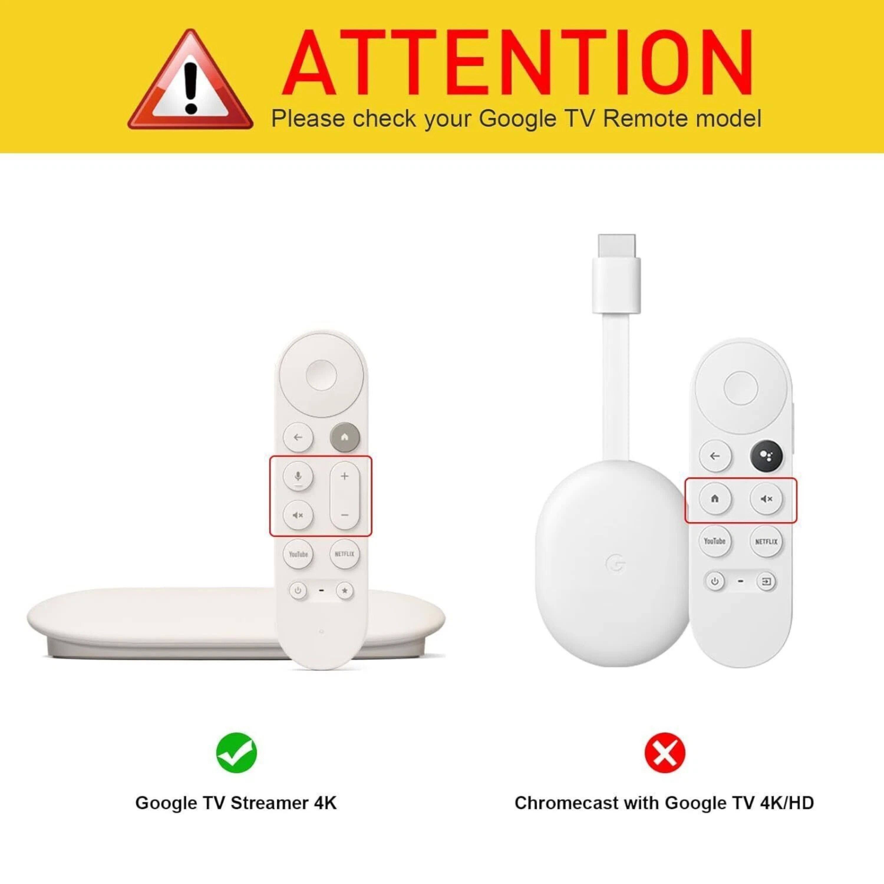 ATTENTION  
Please check your Google TV Remote model

Google TV Streamer 4K  
Chromecast with Google TV 4K/HD