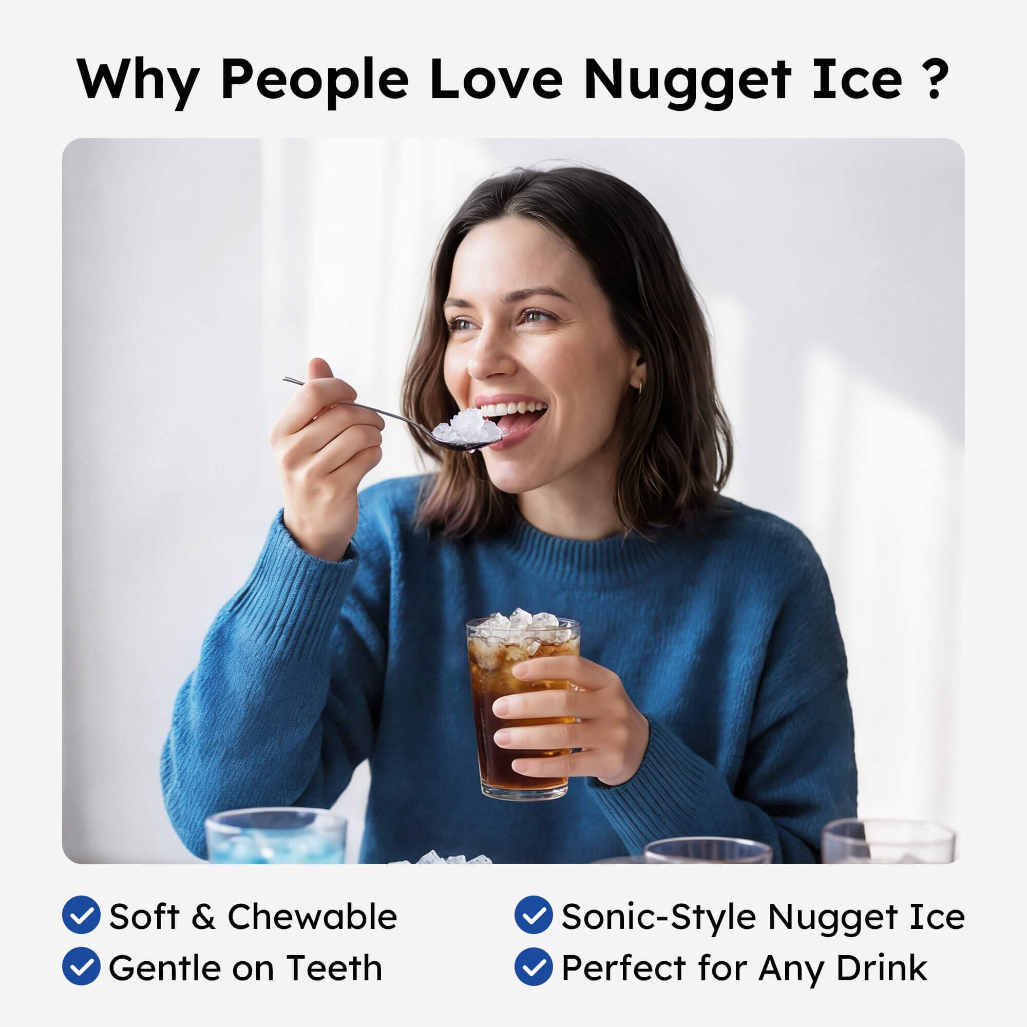 Why People Love Nugget Ice?  
- Soft & Chewable  
- Gentle on Teeth  
- Sonic-Style Nugget Ice  
- Perfect for Any Drink