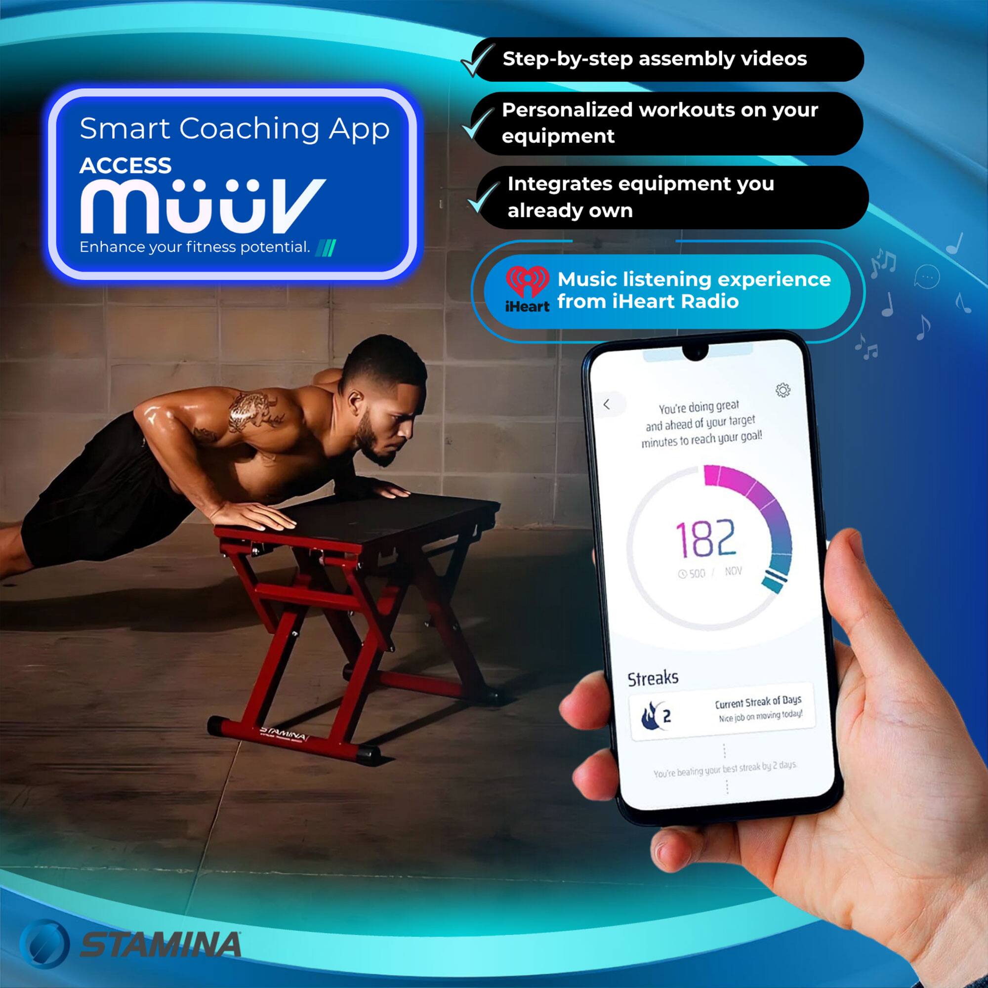 Smart Coaching App  
ACCESS MÜV  
Enhance your fitness potential.

- Step-by-step assembly videos
- Personalized workouts on your equipment
- Integrates equipment you already own

Music listening experience from iHeart Radio

You're doing great and ahead of your target minutes to reach your goal!

182  
500 / 500  
NOV

Streaks  
Current Streak of Days  
Nice job! on streak today!

You're beating your best streak by 2 days.