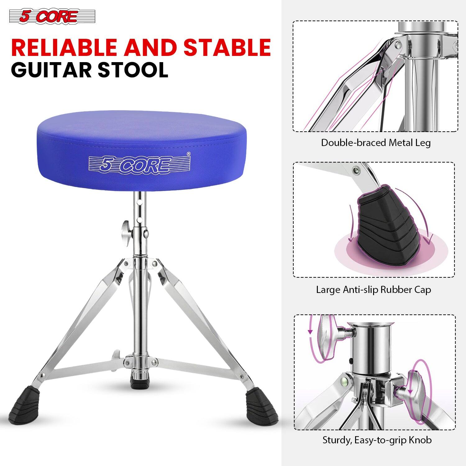 5 CORE

RELIABLE AND STABLE GUITAR STOOL

- Double-braced Metal Leg
- Large Anti-slip Rubber Cap
- Sturdy, Easy-to-grip Knob