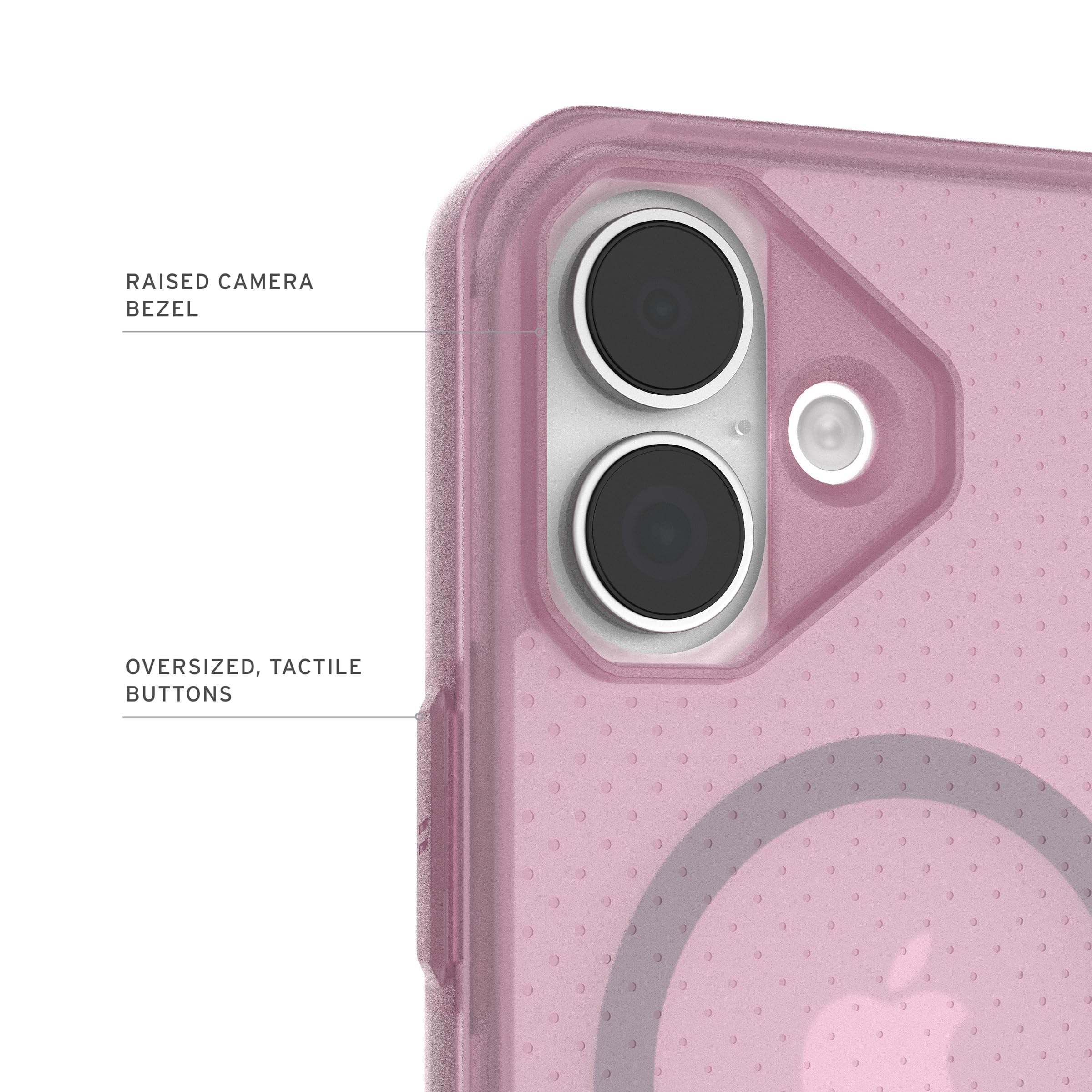 RAISED CAMERA BEZEL  
OVERSIZED, TACTILE BUTTONS