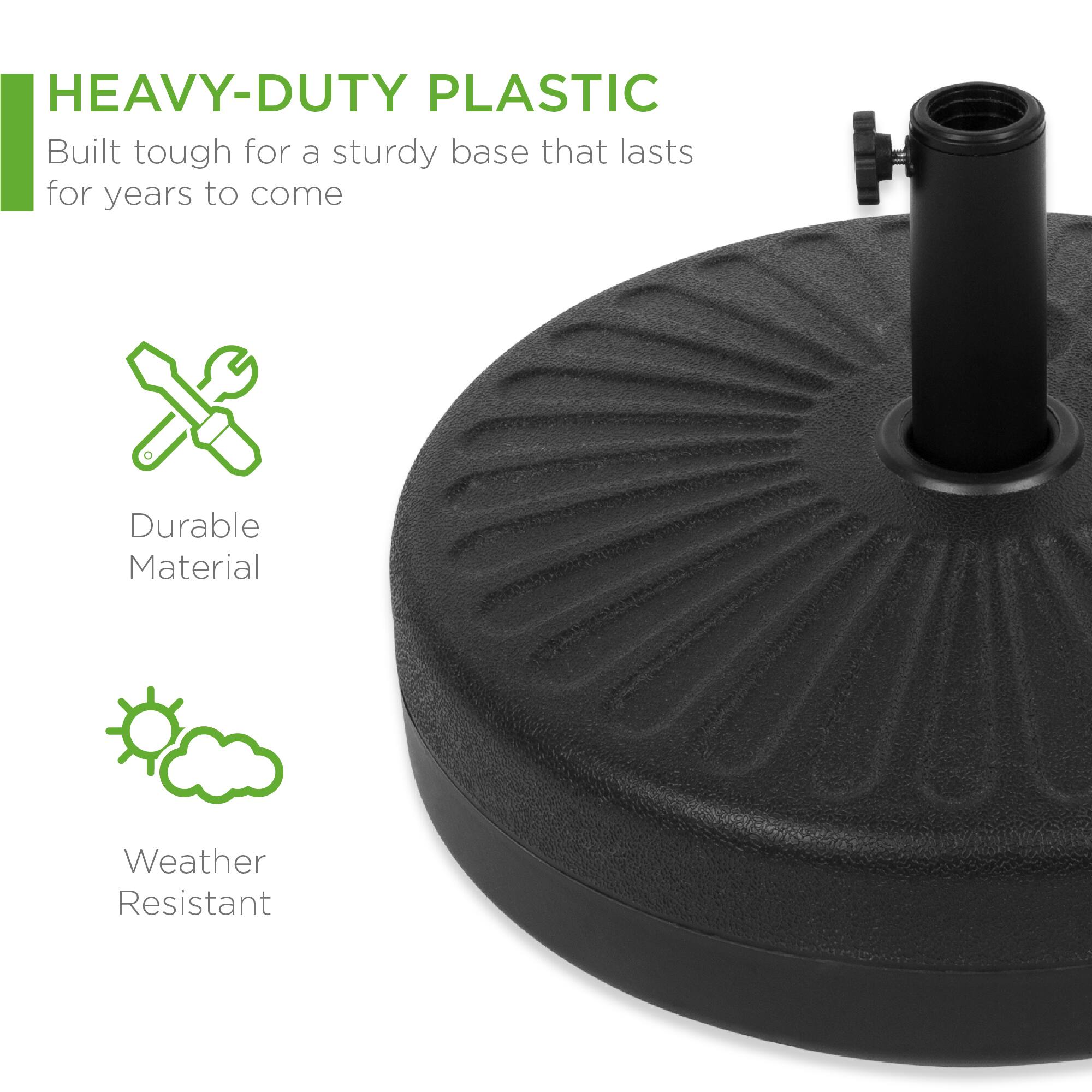 HEAVY-DUTY PLASTIC  
Built tough for a sturdy base that lasts for years to come  

Durable Material  
Weather Resistant