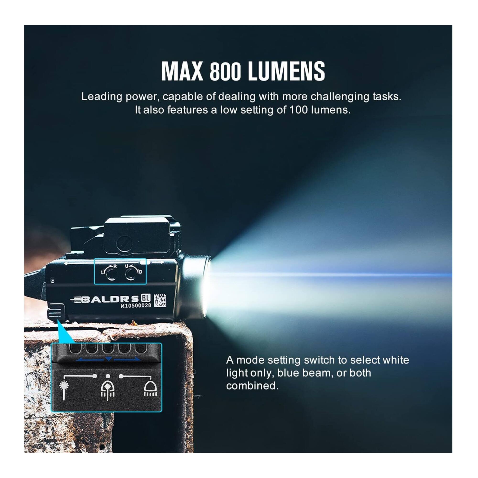 MAX 800 LUMENS  
Leading power, capable of dealing with more challenging tasks. It also features a low setting of 100 lumens.  

EBALDRS BL M10500028  
A mode setting switch to select white light only, blue beam, or both combined.