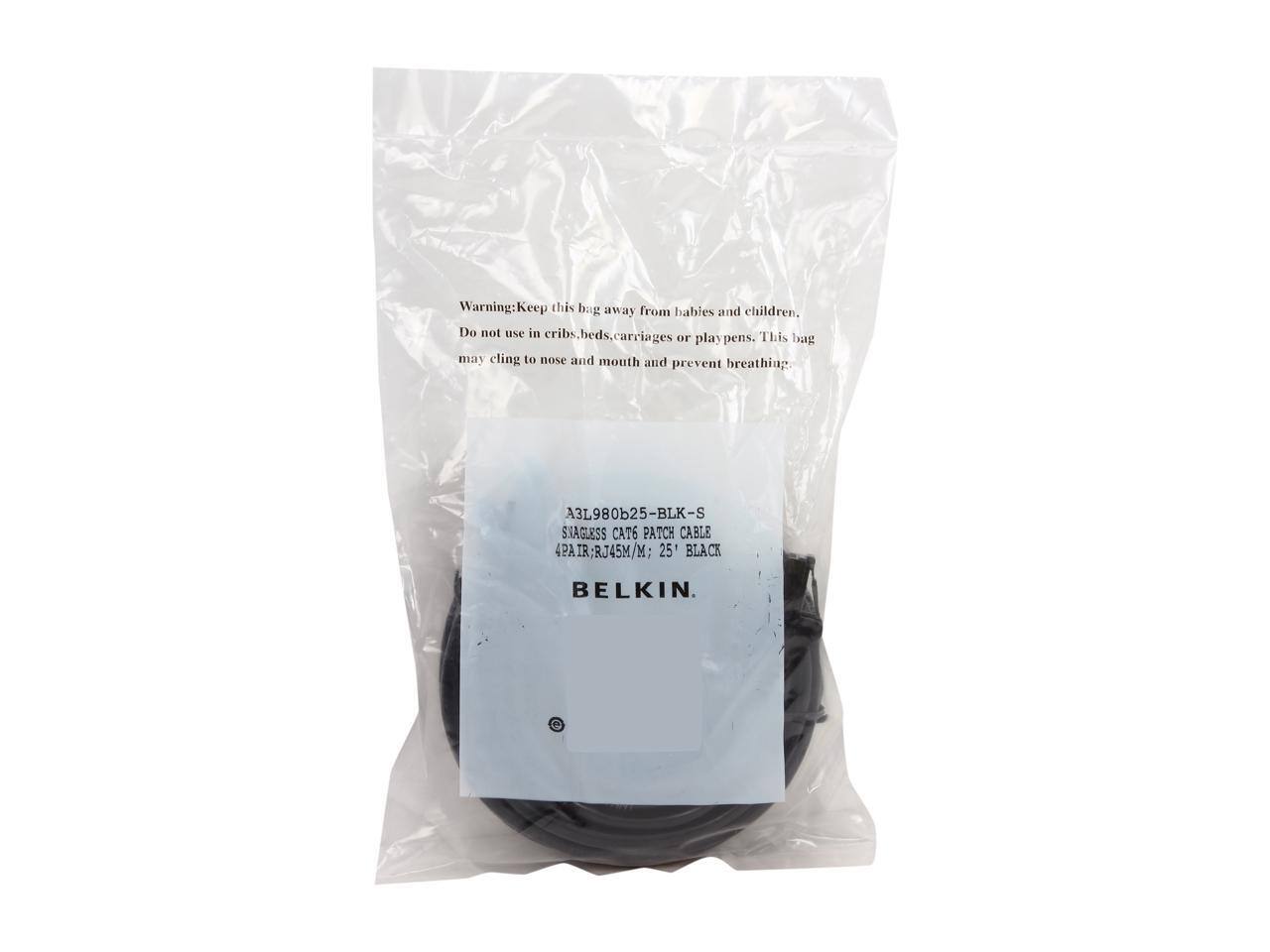 Warning: Keep this bag away from babies and children. Do not use in cribs, beds, carriages or playpens. This bag may cling to nose and mouth and prevent breathing.

A3L980b25-BLK-S SNAGLESS CAT6 PATCH CABLE 4PAIR; RJ45M/M: 25' BLACK BELKIN