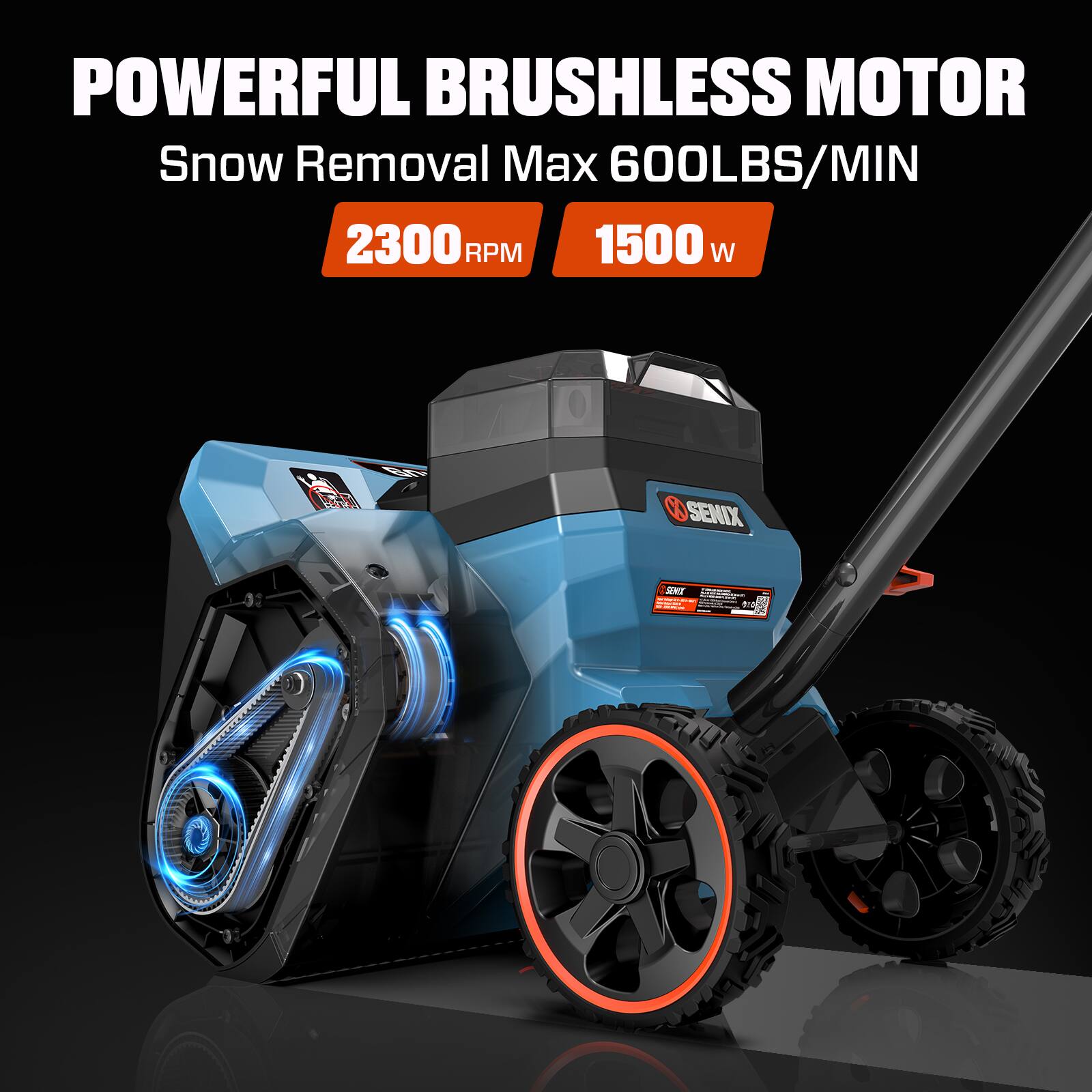 POWERFUL BRUSHLESS MOTOR  
Snow Removal Max 600LBS/MIN  
2300 RPM  
1500 W