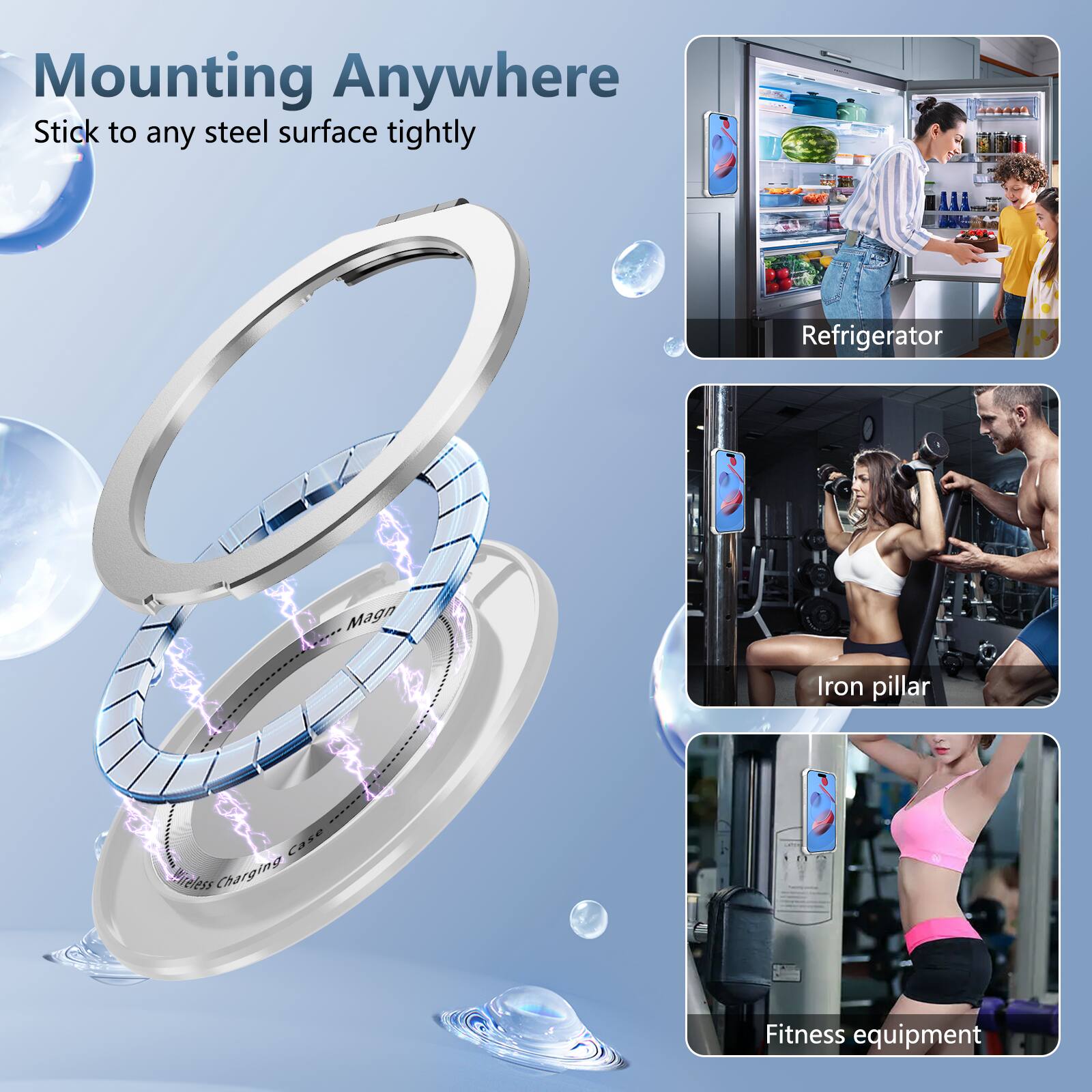 Mounting Anywhere  
Stick to any steel surface tightly  

- Mii Refrigerator  
- Iron pillar  
- Fitness equipment