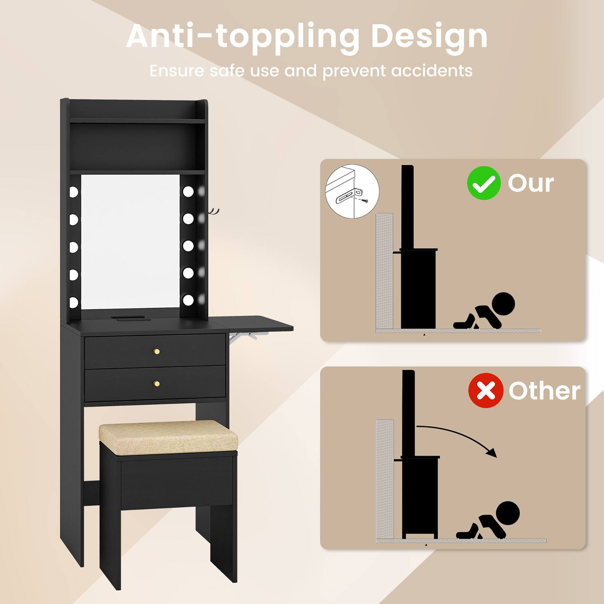 Anti-toppling Design  
Ensure safe use and prevent accidents  

Our  
Other