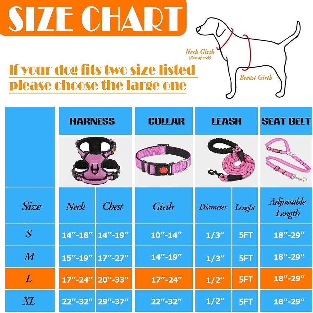 **SIZE CHART**

If your dog fits two sizes listed, please choose the larger one.

| Size | Neck Girth (Base of Neck) | Chest Girth | Girth | Diameter | Length | Adjustable Length |
|------|------------------------|------------|-------|----------|---------|------------------|
| S    | 14"-18"                | 14"-19"    | 10"-14" | 1/3"     | 5FT     | 18"-29"          |
| M    | 15"-19"                | 17"-27"    | 14"-19" | 1/3"     | 5FT     | 18"-29"          |
| L    | 17"-24"                | 20"-33"    | 17"-24" | 1/2"     | 5FT     | 18"-29"          |
| XL   | 22"-32"                | 29"-37"    | 22"-32" | 1/2"     | 5FT    
