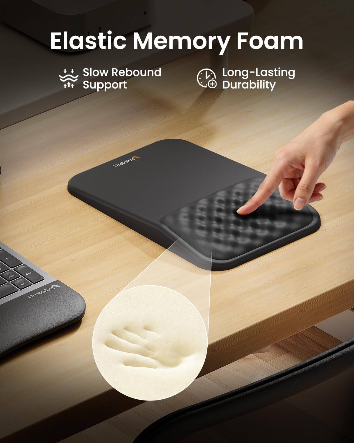 Elastic Memory Foam  
Slow Rebound Support  
Long-Lasting Durability  
ProtoArc