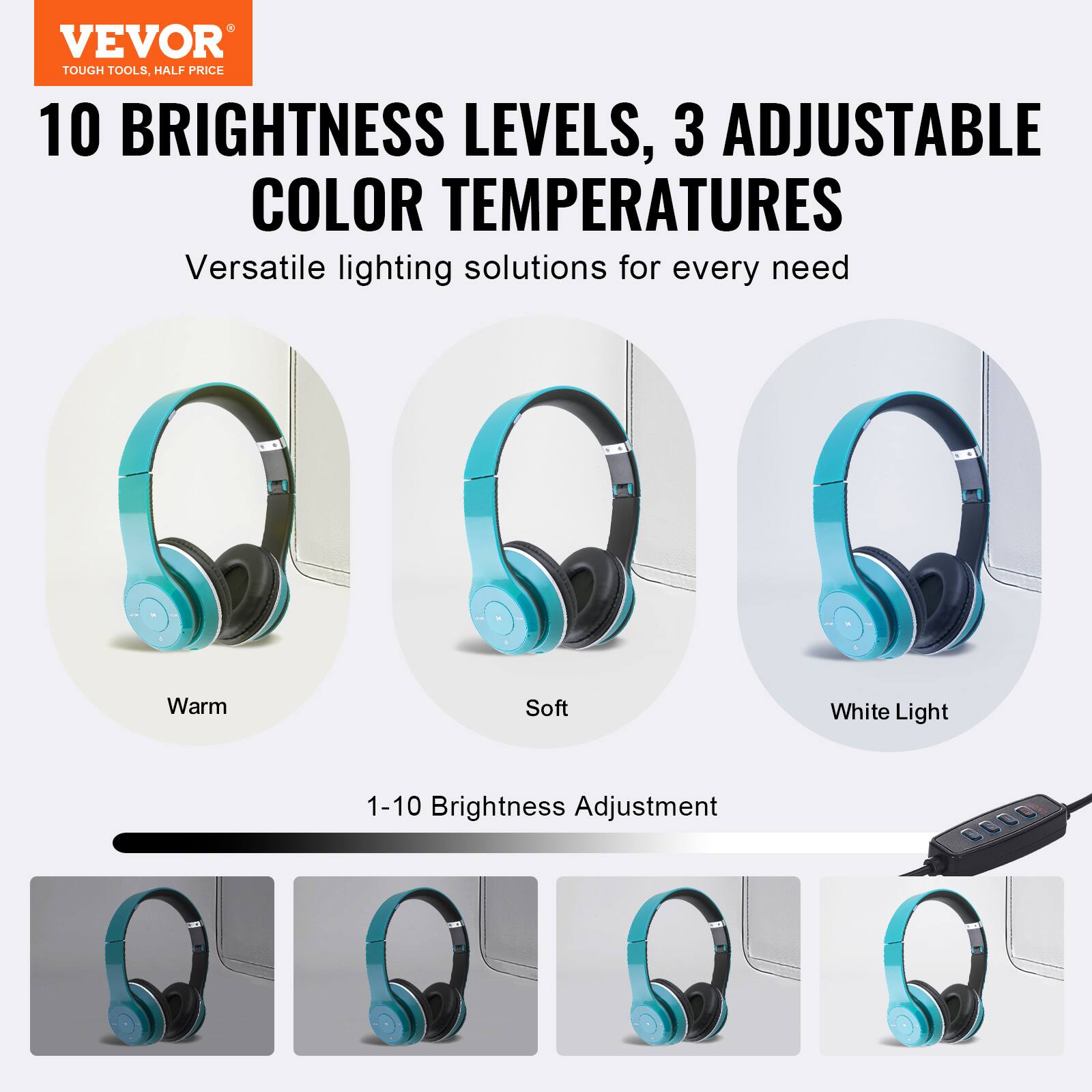 VEVOR  
TOUGH TOOLS, HALF PRICE  

10 BRIGHTNESS LEVELS, 3 ADJUSTABLE COLOR TEMPERATURES  

Versatile lighting solutions for every need  

Warm  
Soft  
White Light  

1-10 Brightness Adjustment