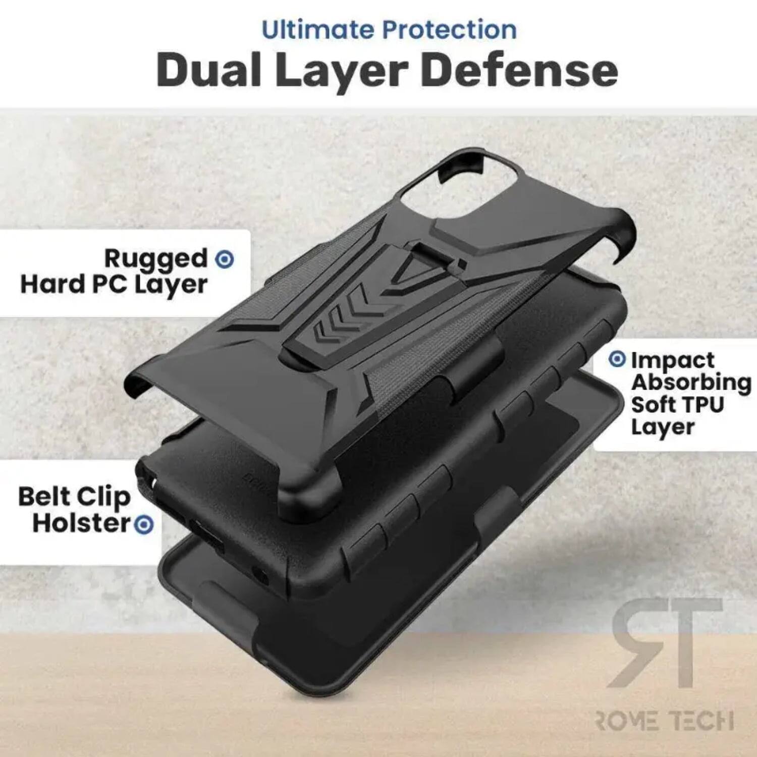 Ultimate Protection Dual Layer Defense  
Rugged Hard PC Layer  
Impact Absorbing Soft TPU Layer  
Belt Clip Holster  
ROME TECH