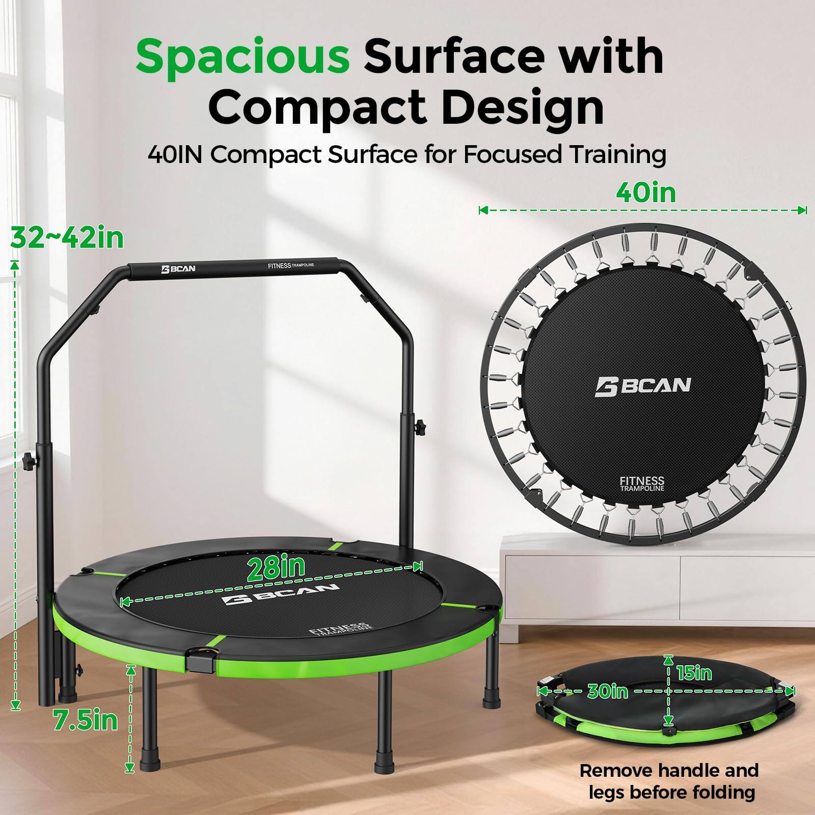 Spacious Surface with Compact Design  
40IN Compact Surface for Focused Training  
40in  
32~42in  
7.5in  
28in  
30in  
15in  
Remove handle and legs before folding