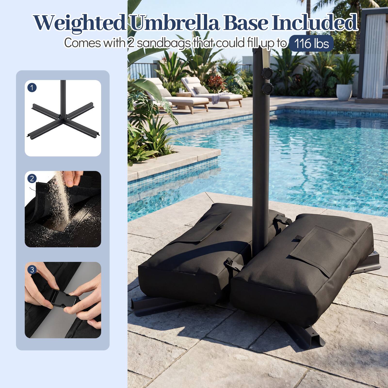 Weighted Umbrella Base Included  
Comes with 2 sandbags that could fill up to 116 lbs