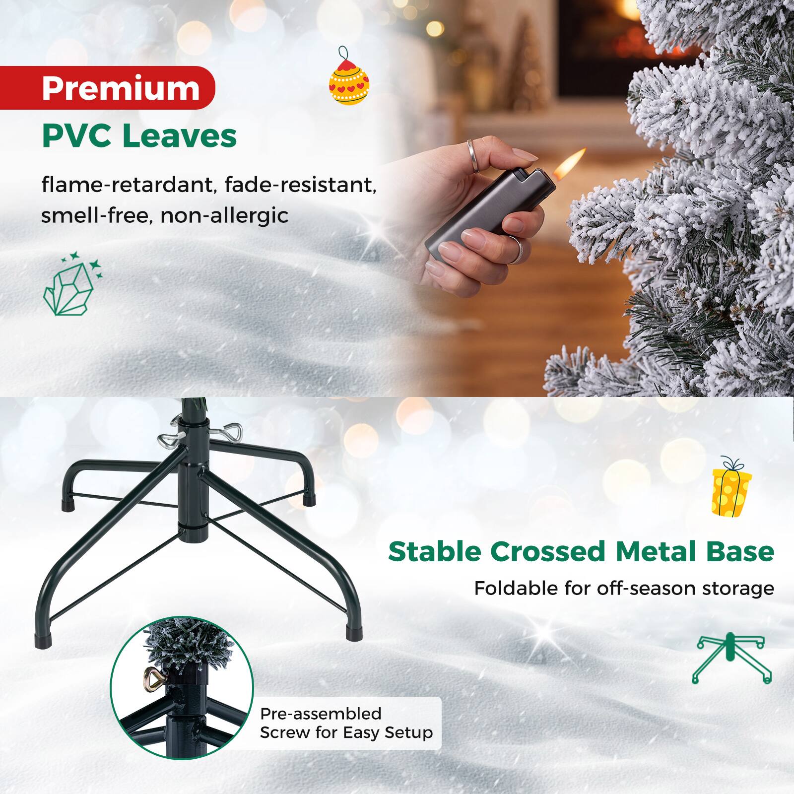 Premium PVC Leaves  
flame-retardant, fade-resistant, smell-free, non-allergic  

Stable Crossed Metal Base  
Foldable for off-season storage  

Pre-assembled Screw for Easy Setup