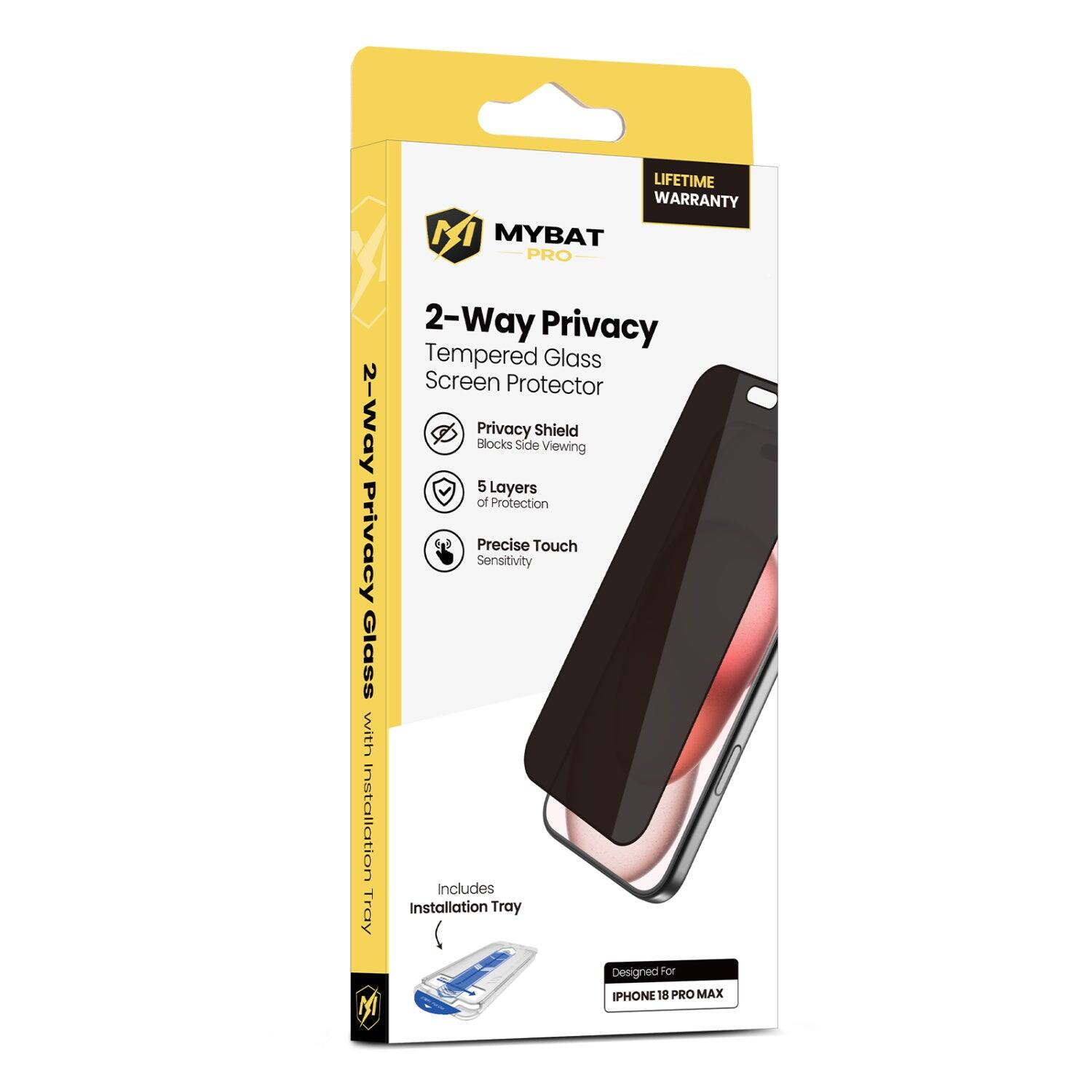 LIFETIME WARRANTY MYBAT PRO 2-Way Privacy Tempered Glass Screen Protector 2-Way Privacy of Blocks 5 Layers Protection Side Shield Viewing Privacy Precise Sensitivity Touch Glass with Tray Installation Includes Tray Designed For IPHONE 18 PRO MAX