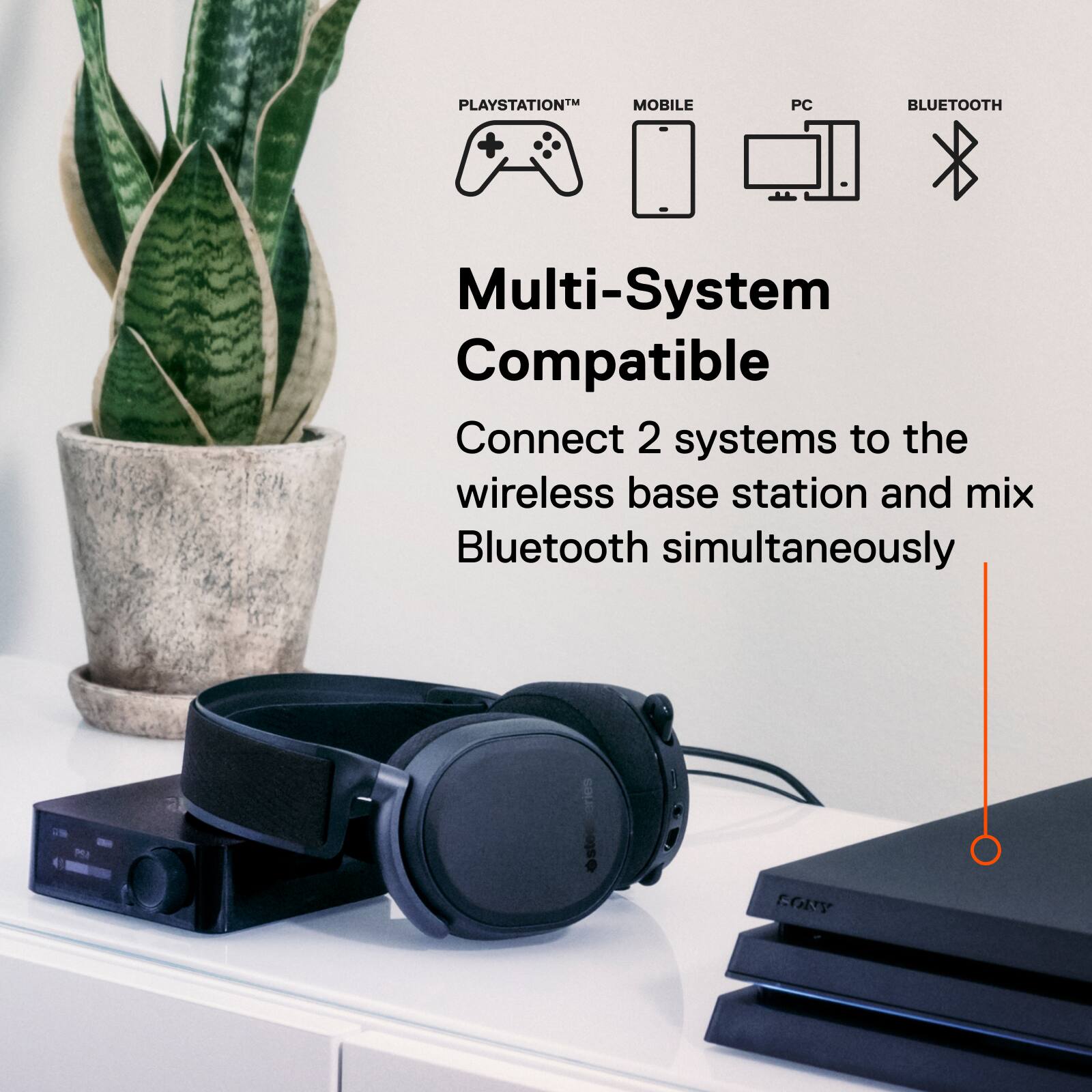PlayStation, Mobile, PC, Bluetooth Multi-System Compatible Connect 2 systems to the wireless base station and mix Bluetooth simultaneously.