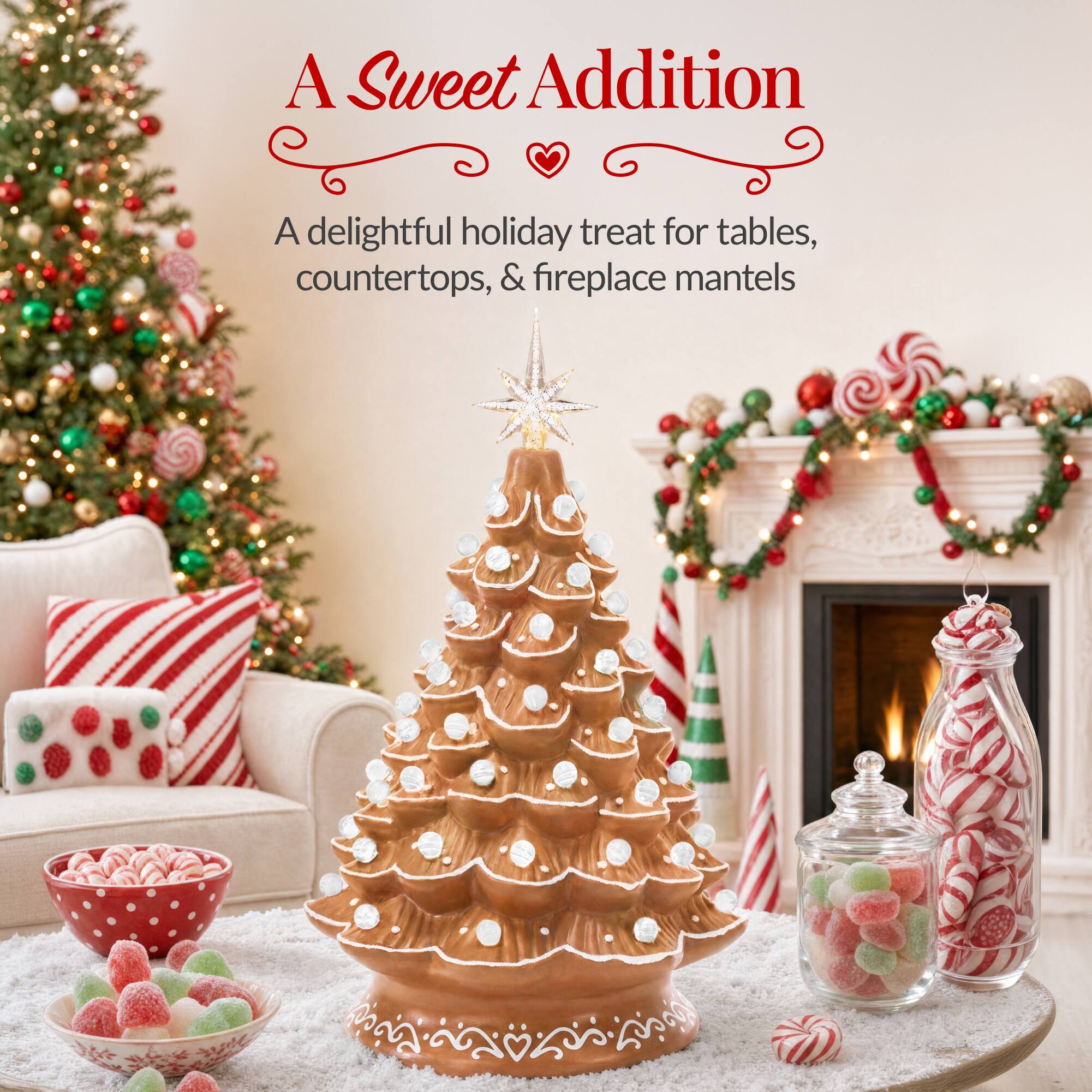 A Sweet Addition  
A delightful holiday treat for tables, countertops, & fireplace mantels