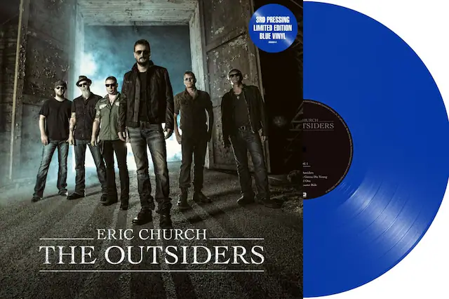 3RD PRESSING LIMITED EDITION BLUE VINYL
ERIC CHURCH
THE OUTSIDERS
Autsiders
Gonna Die Young
d One
Saster Ride