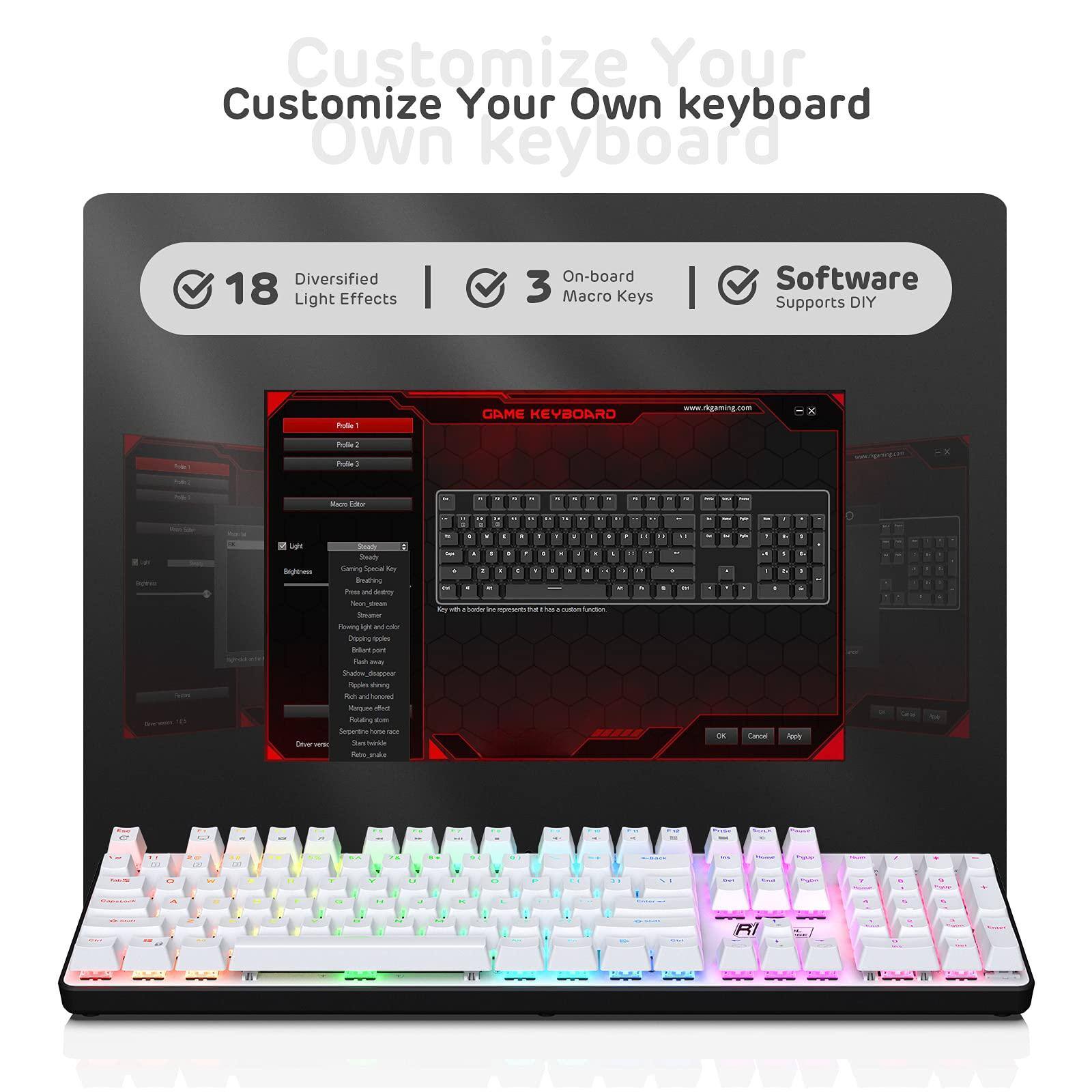 Customize Your Own Keyboard

- 18 Diversified Light Effects
- 3 On-board Macro Keys
- Software Supports DIY

www.rkgaming.com